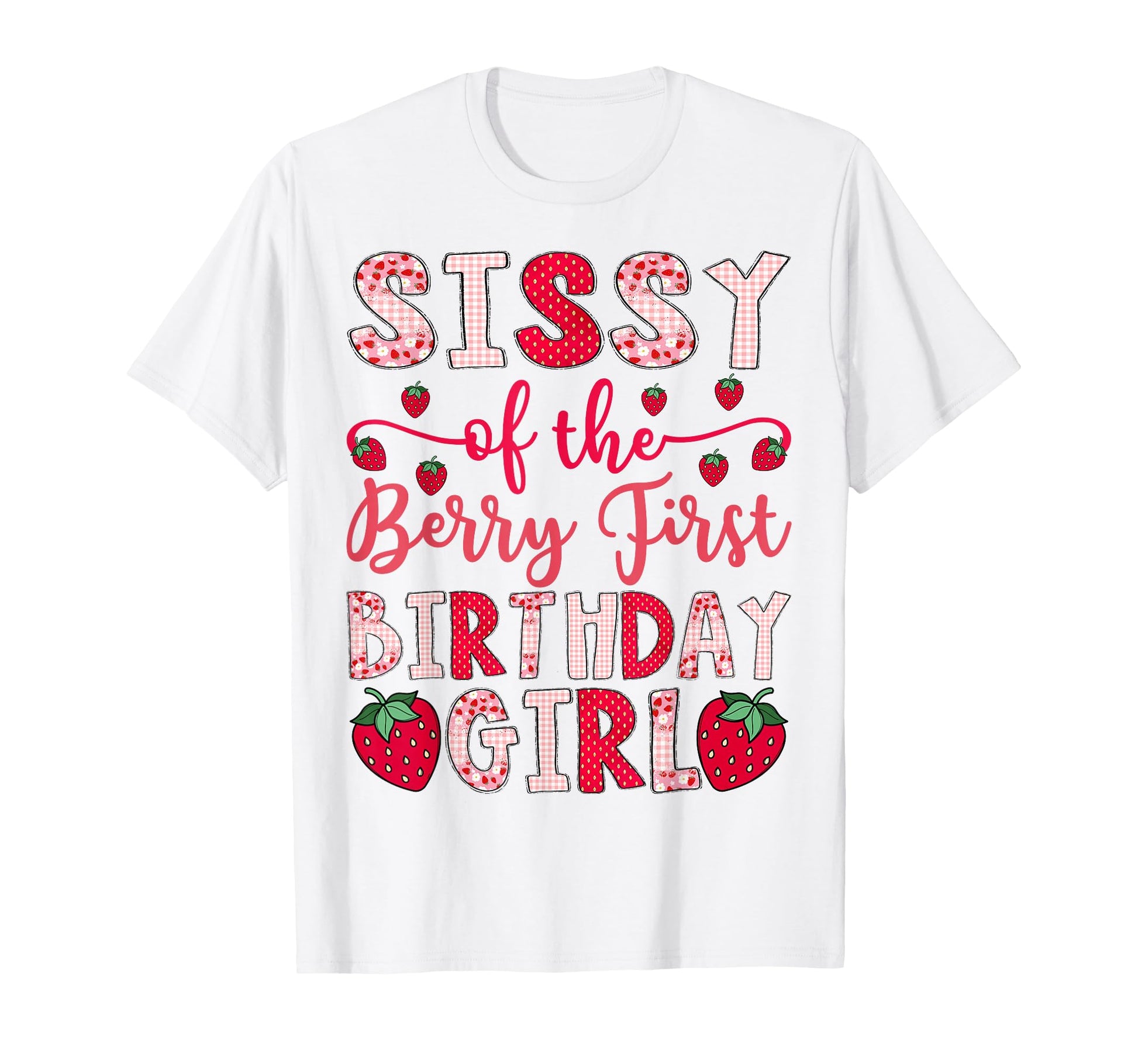 Sissy Berry First Birthday Strawberry T-Shirt - Trendy Graphic Men Women - T-Shirt, Sweatshirt, Hoodie