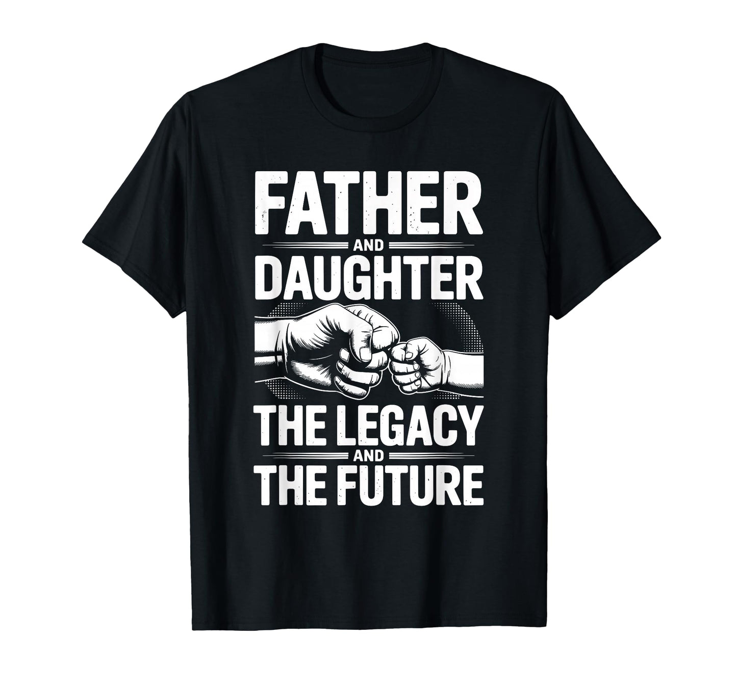 Father And Daughter Legacy And T-Shirt - Fun Novelty Design for Adults - T-Shirt, Sweatshirt, Hoodie