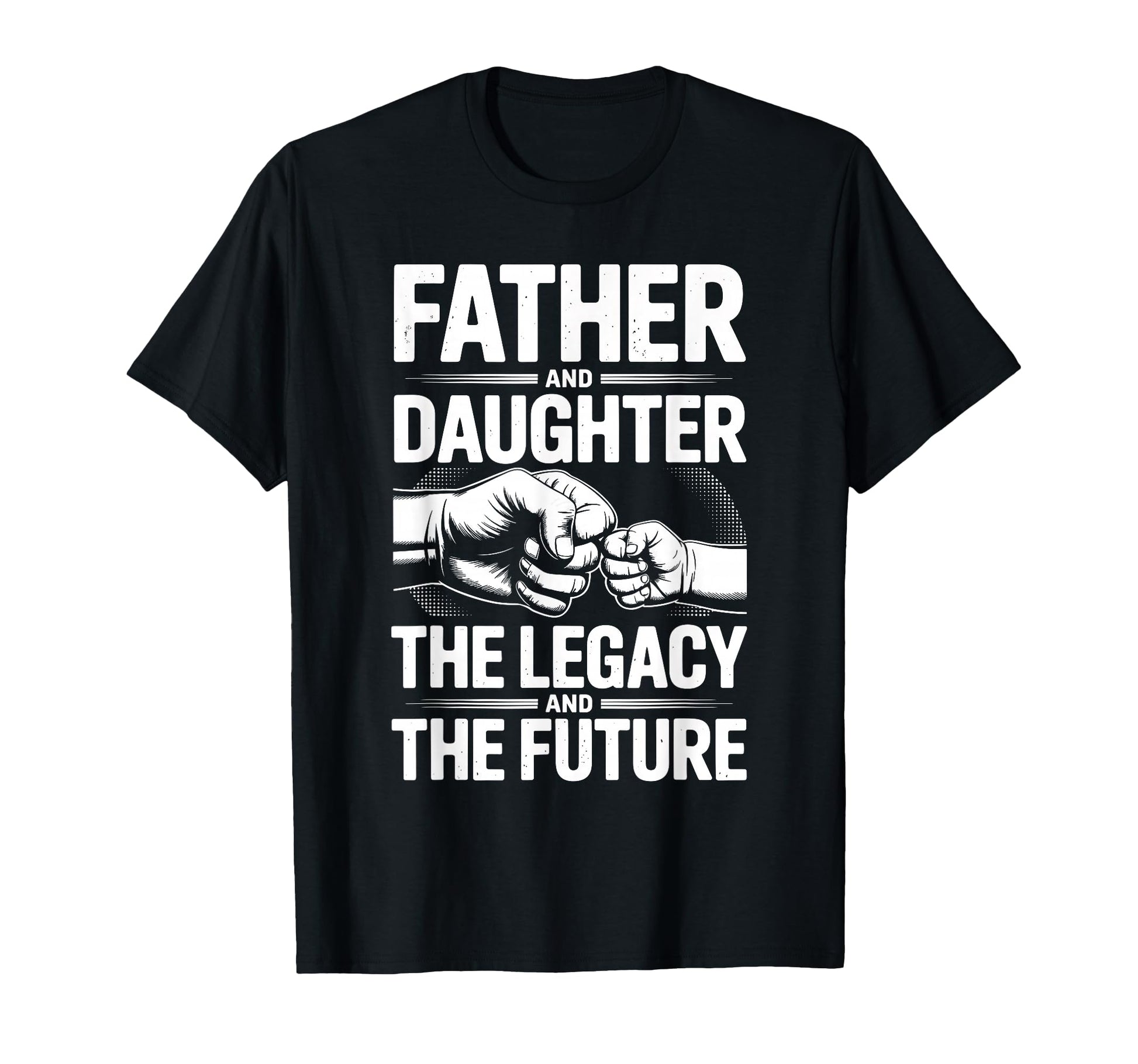 Father And Daughter Legacy And T-Shirt - Fun Novelty Design for Adults - T-Shirt, Sweatshirt, Hoodie