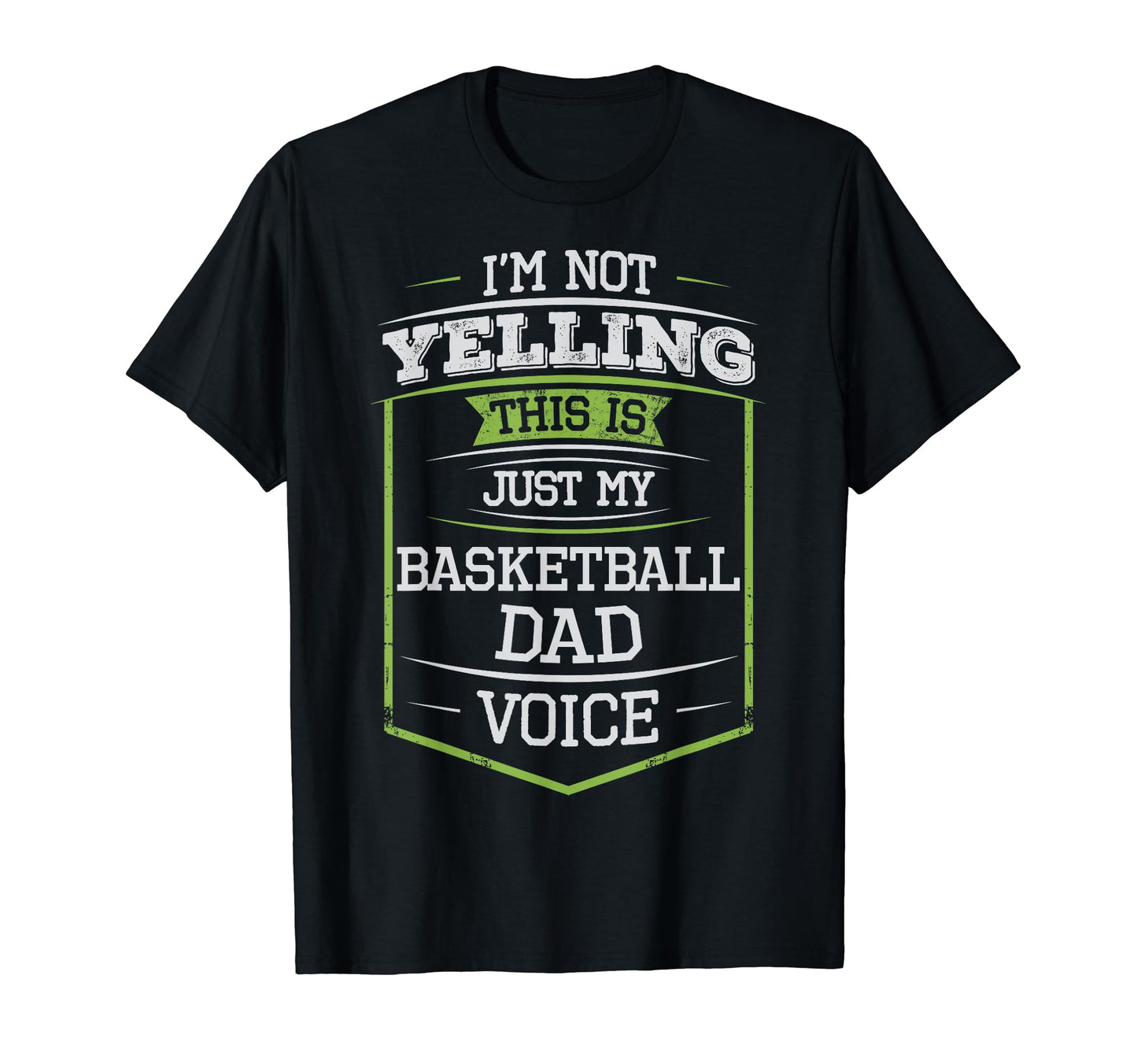 Im Not Yelling This Is Just My Basketball T-Shirt - Novelty Apparel Unisex - T-Shirt, Sweatshirt, Hoodie