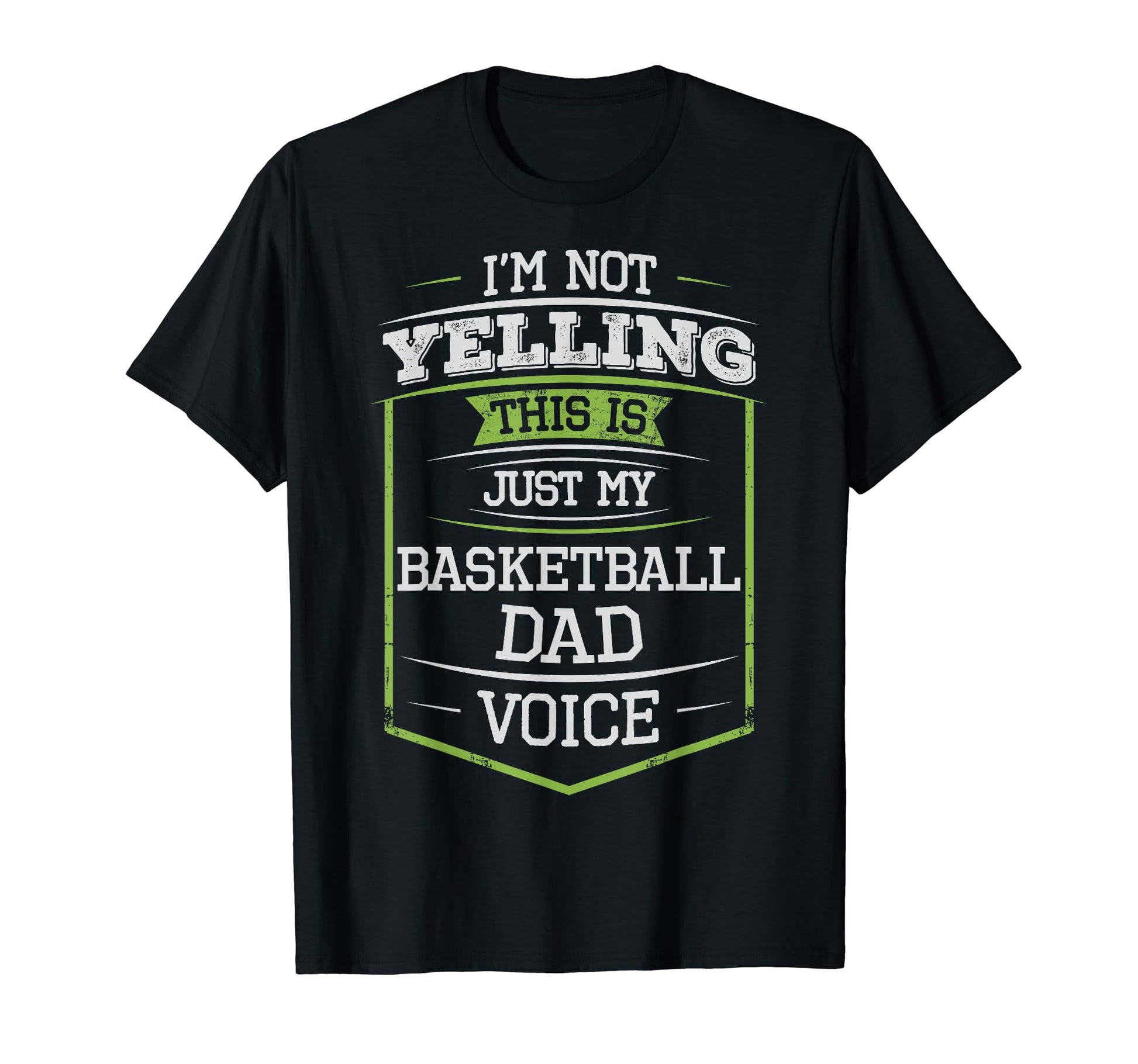 Im Not Yelling This Is Just My Basketball T-Shirt - Novelty Apparel Unisex - T-Shirt, Sweatshirt, Hoodie