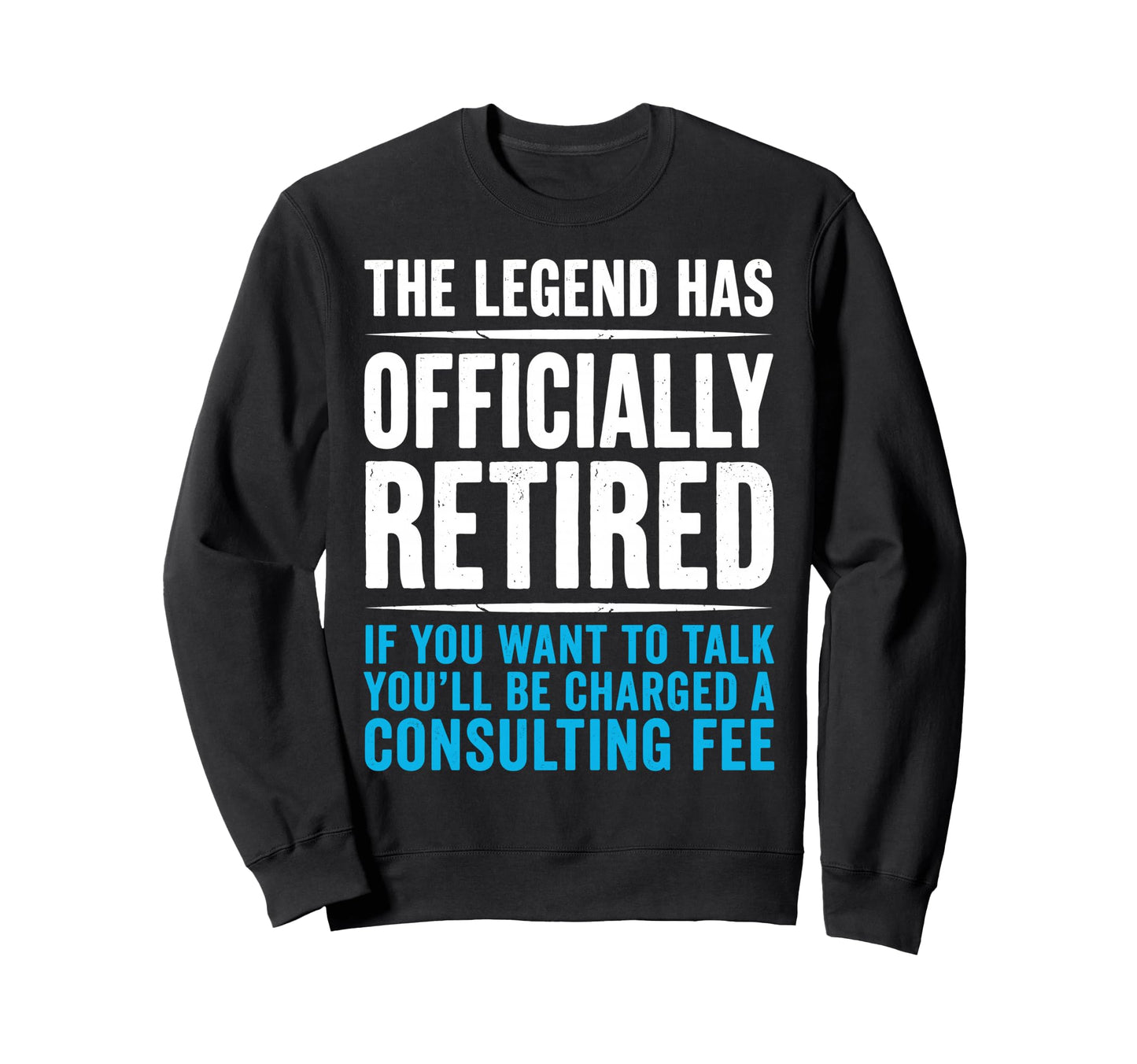 Legend Has Officially Retired If Sweatshirt - Custom Art Print Men Women - T-Shirt, Sweatshirt, Hoodie