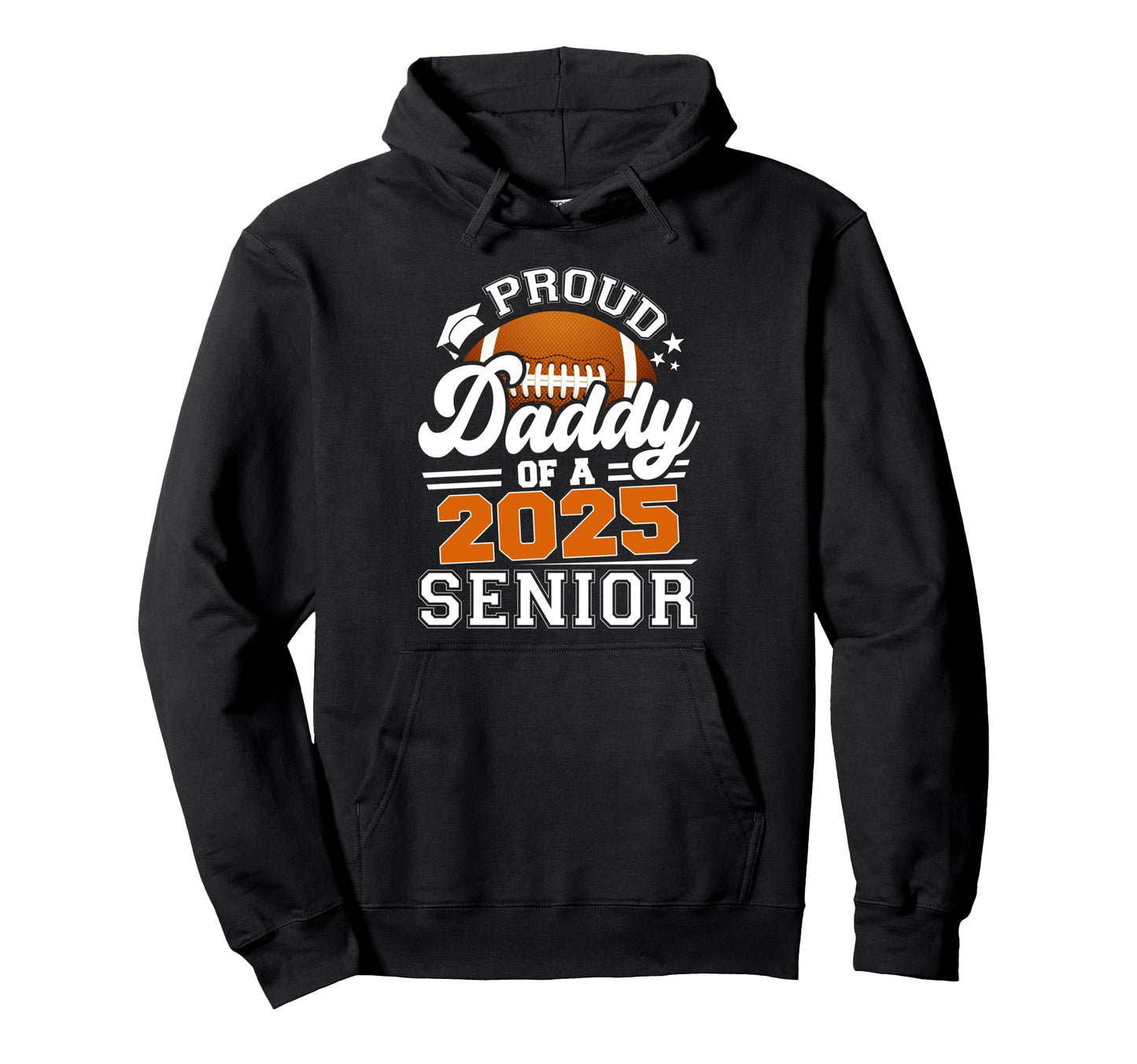 Proud Daddy 2025 Senior Football Hoodie - Trendy Graphic for Adults - T-Shirt, Sweatshirt, Hoodie