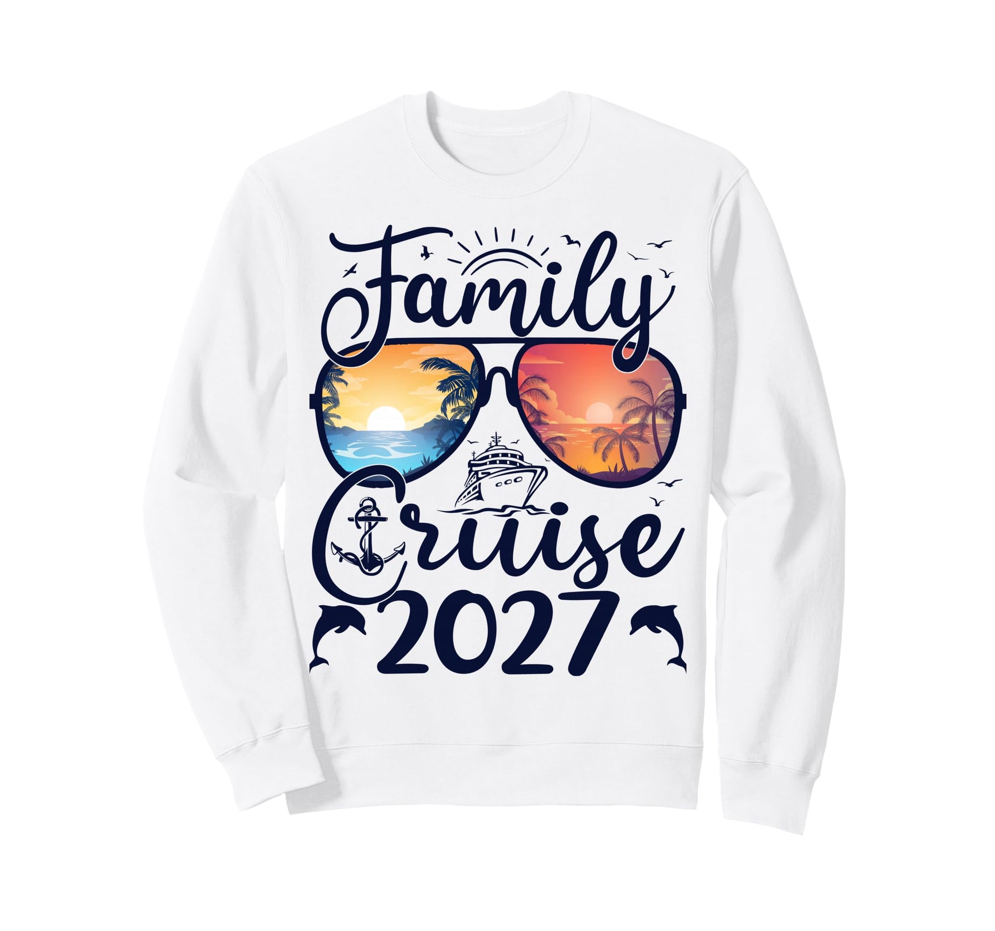 Family Cruise 2027 Summer Sweatshirt - Fun Novelty Design Men Women - T-Shirt, Sweatshirt, Hoodie