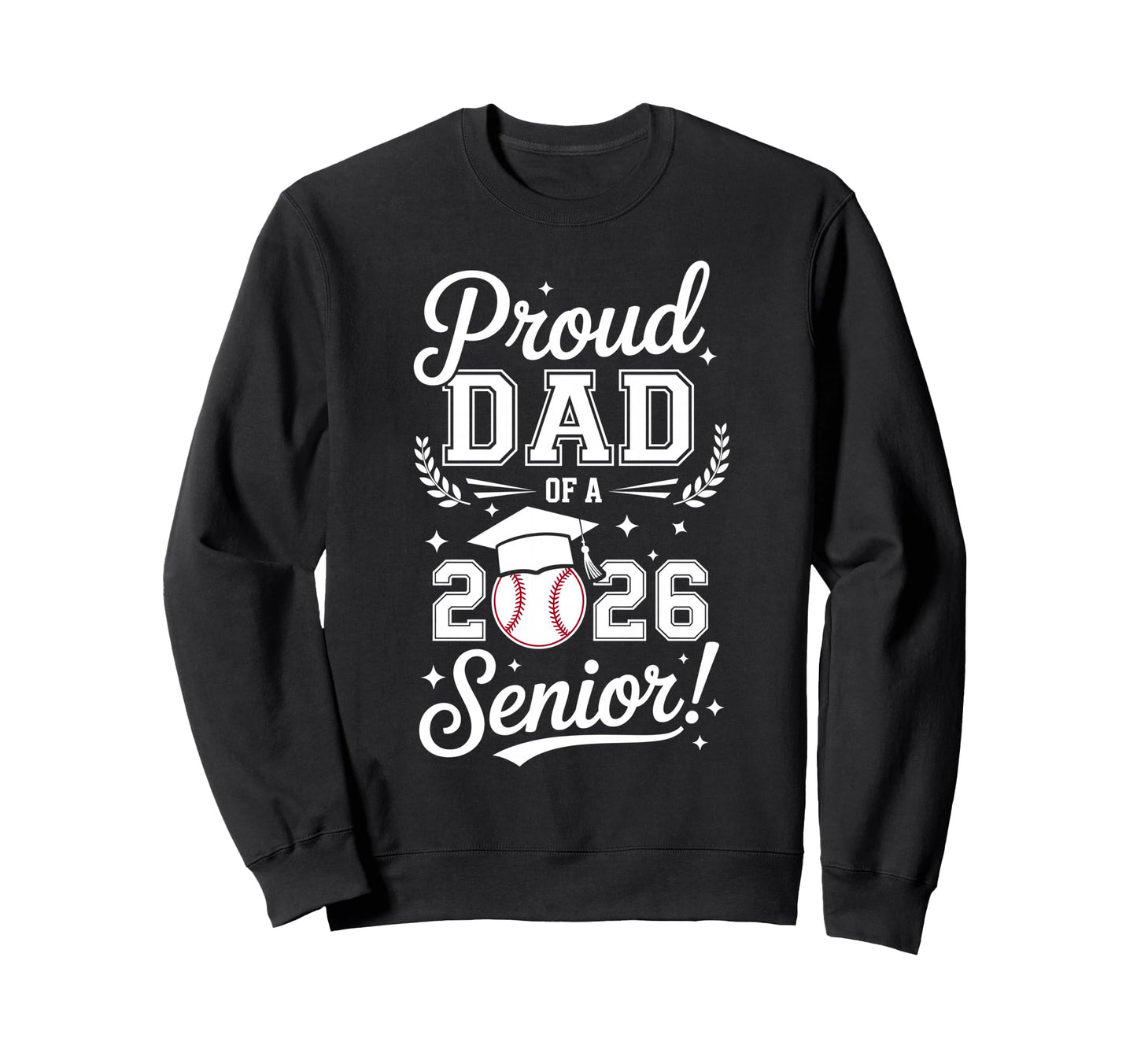 Proud Dad 2026 Senior Baseball Sweatshirt - Graphic Print for Adults - T-Shirt, Sweatshirt, Hoodie