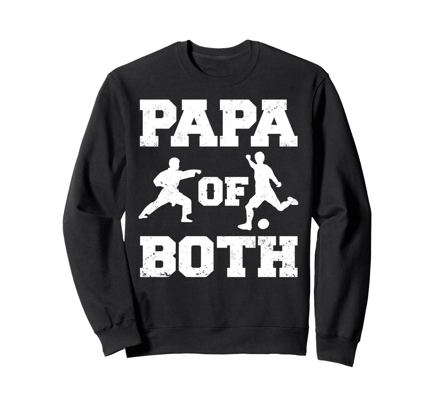 Papa Both Funny Soccer And Karate Sweatshirt - Custom Art Print for Adults - T-Shirt, Sweatshirt, Hoodie