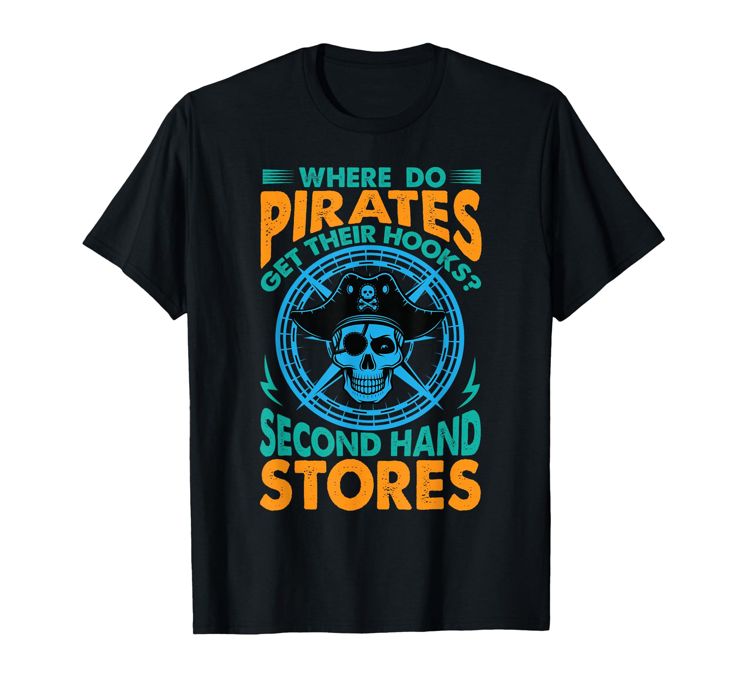 Where Do Pirates Get Their Hooks T-Shirt - Casual Everyday Wear for Adults - T-Shirt, Sweatshirt, Hoodie