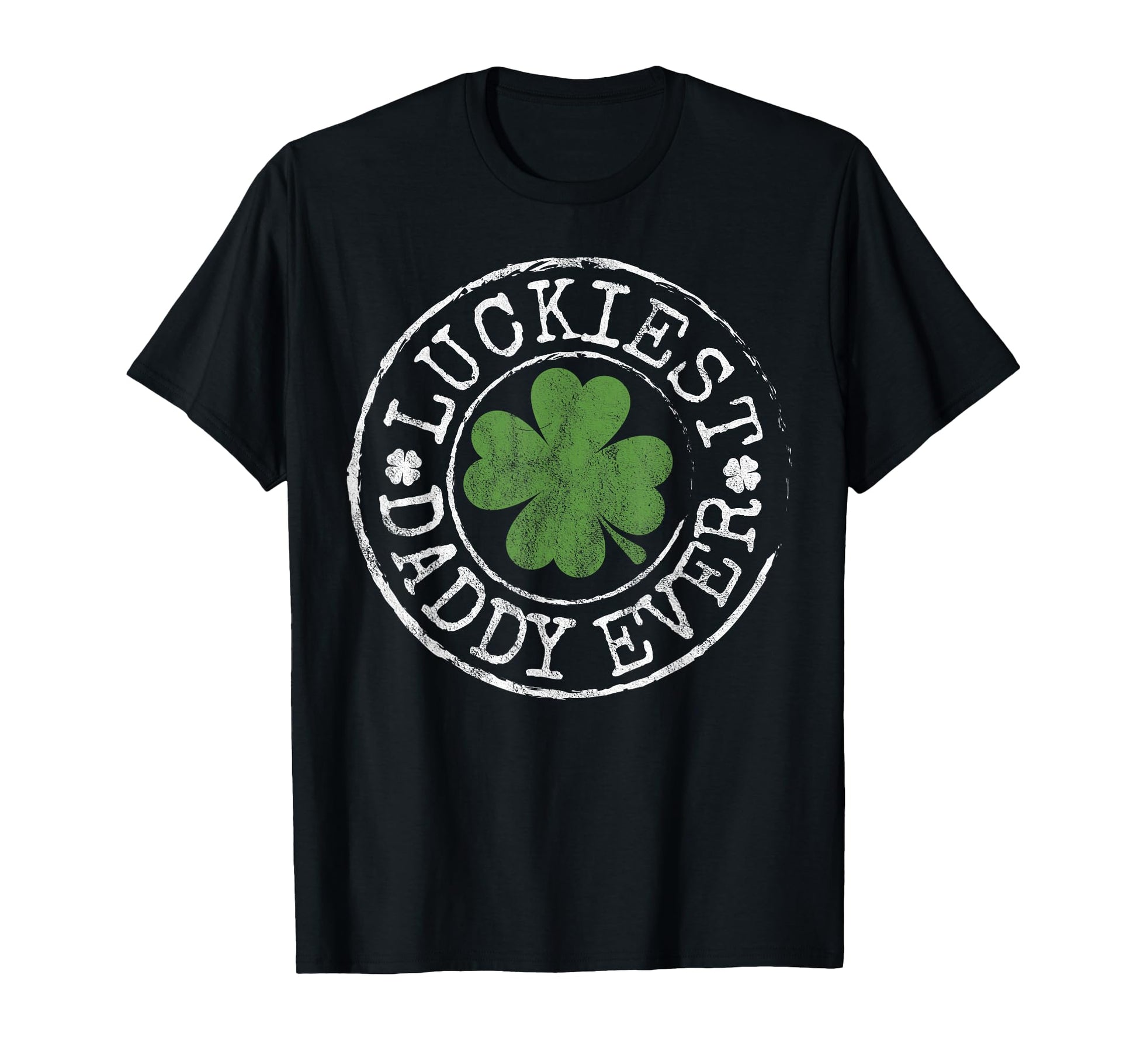Luckiest Daddy Ever Shamrocks Lucky T-Shirt - Graphic Print Men Women - T-Shirt, Sweatshirt, Hoodie