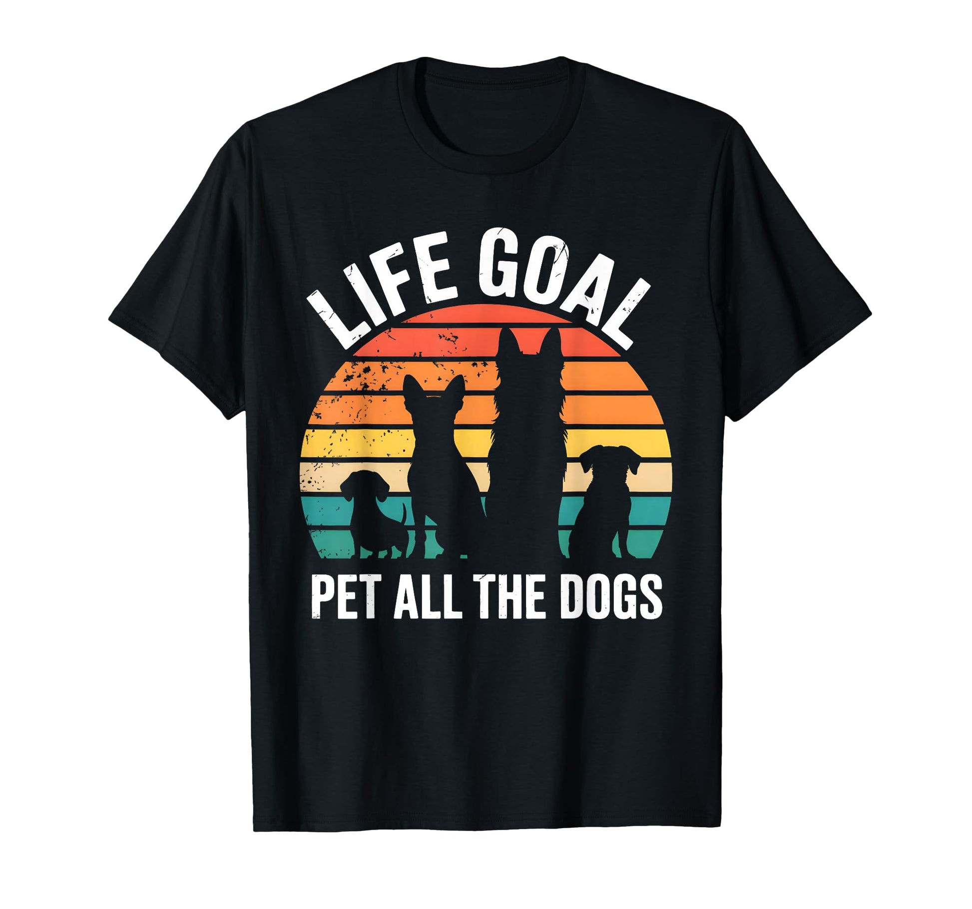 Funny Dog Lover Life Goal Pet All Dogs T-Shirt - Unique Graphic for Adults - T-Shirt, Sweatshirt, Hoodie