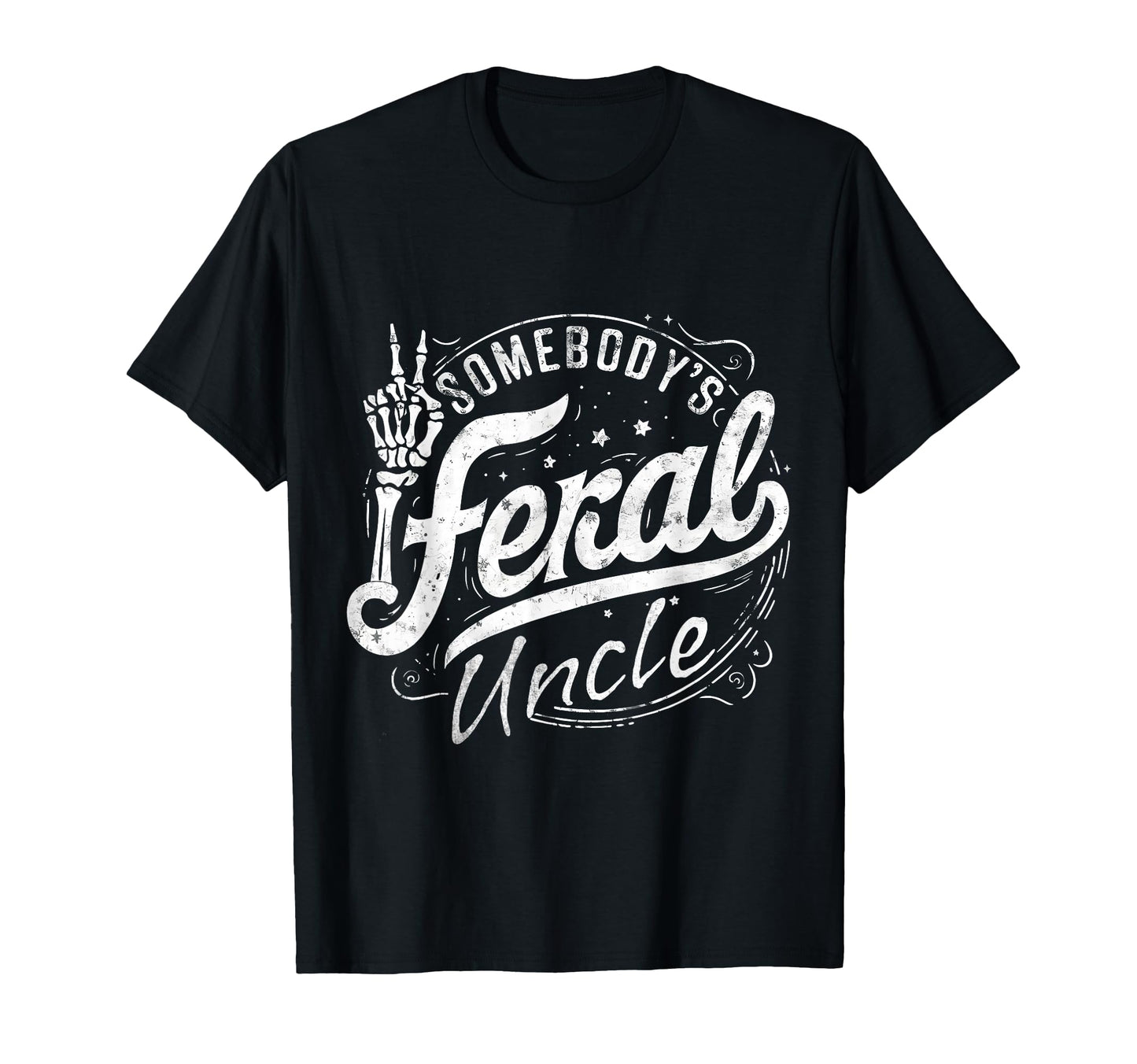 Somebodys Feral Uncle Summer Trendy T-Shirt - Fun Novelty Design Men Women - T-Shirt, Sweatshirt, Hoodie