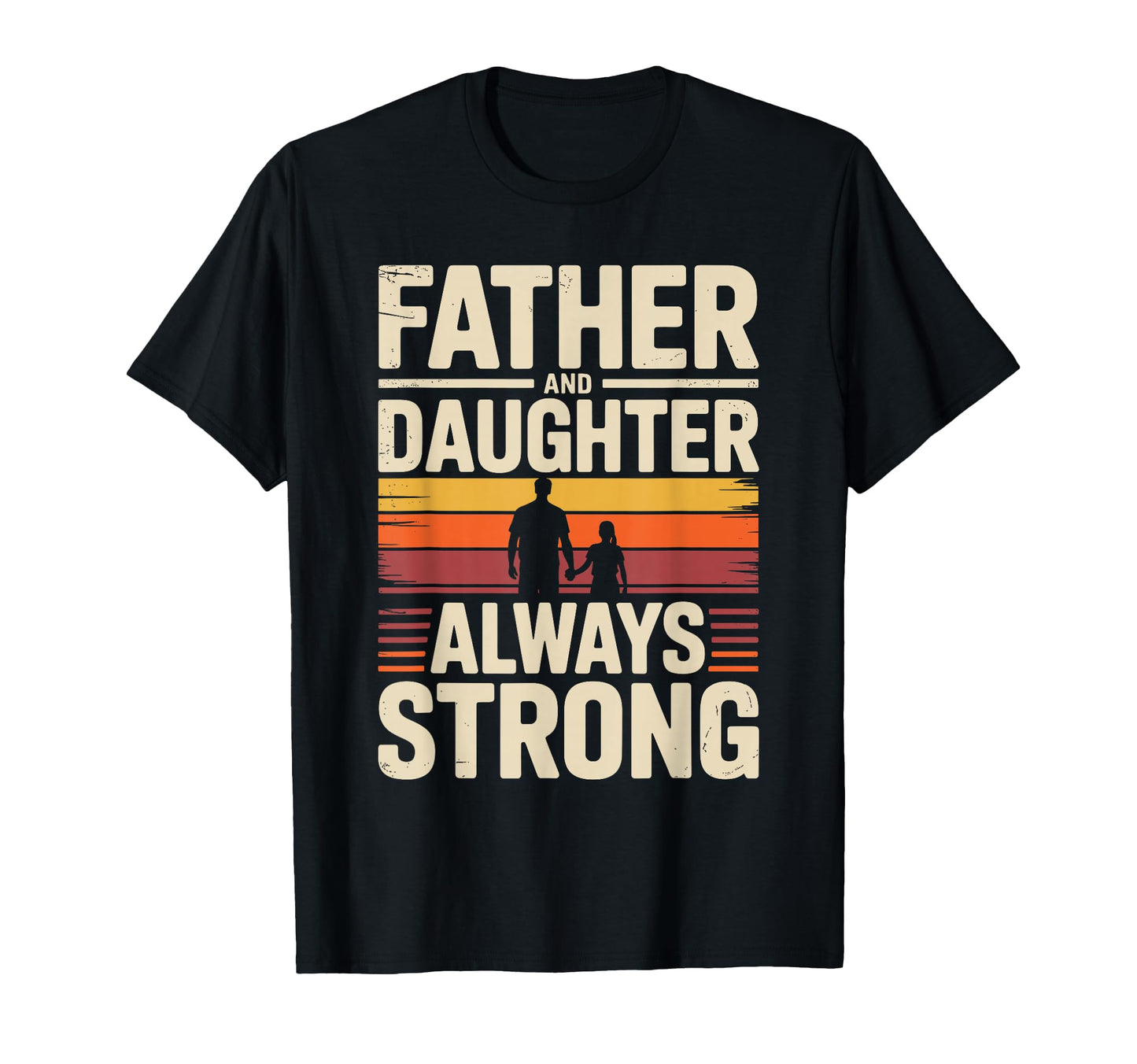 Father And Daughter Always Strong T-Shirt - Aesthetic Graphic Men Women - T-Shirt, Sweatshirt, Hoodie