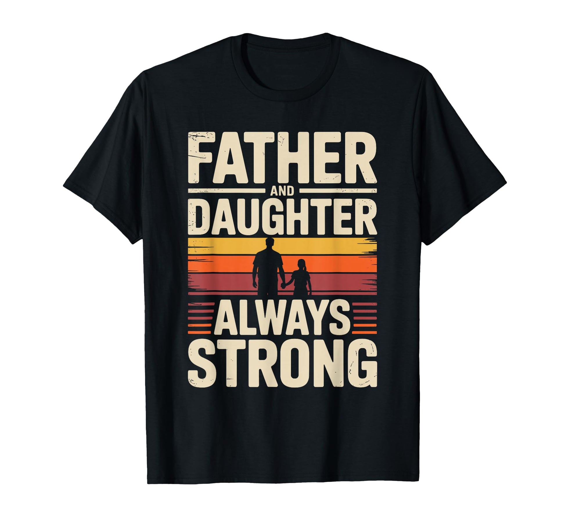 Father And Daughter Always Strong T-Shirt - Aesthetic Graphic Men Women - T-Shirt, Sweatshirt, Hoodie