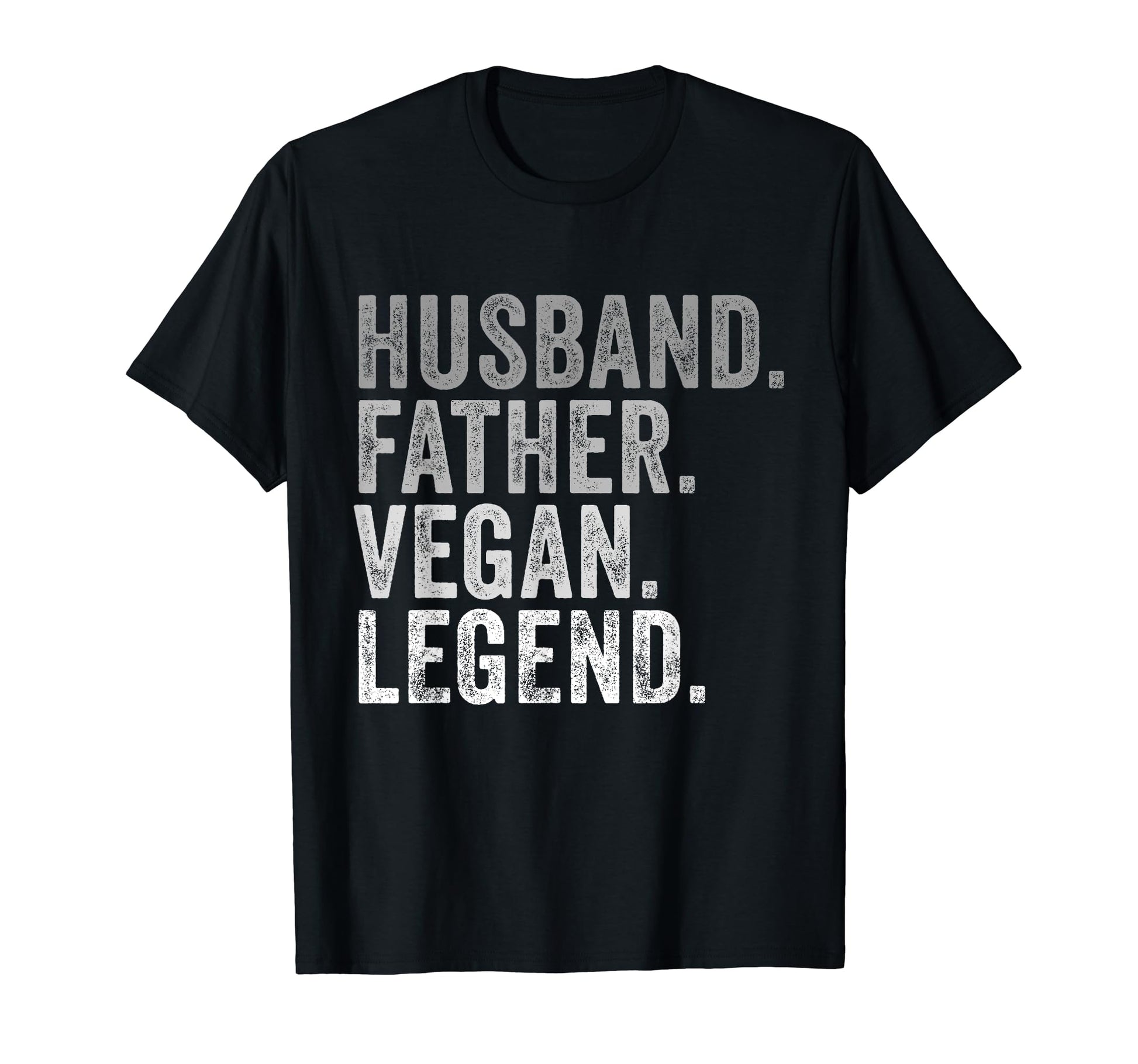 Husband Father Vegan Legend Funny T-Shirt - Fun Novelty Design Men Women - T-Shirt, Sweatshirt, Hoodie