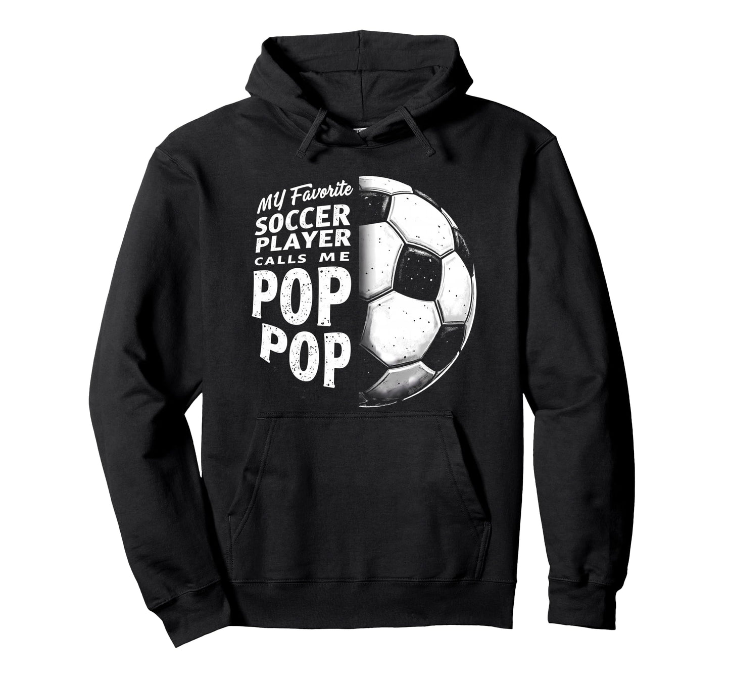 My Favorite Soccer Player Calls Me Pop Hoodie - Custom Art Print Unisex - T-Shirt, Sweatshirt, Hoodie