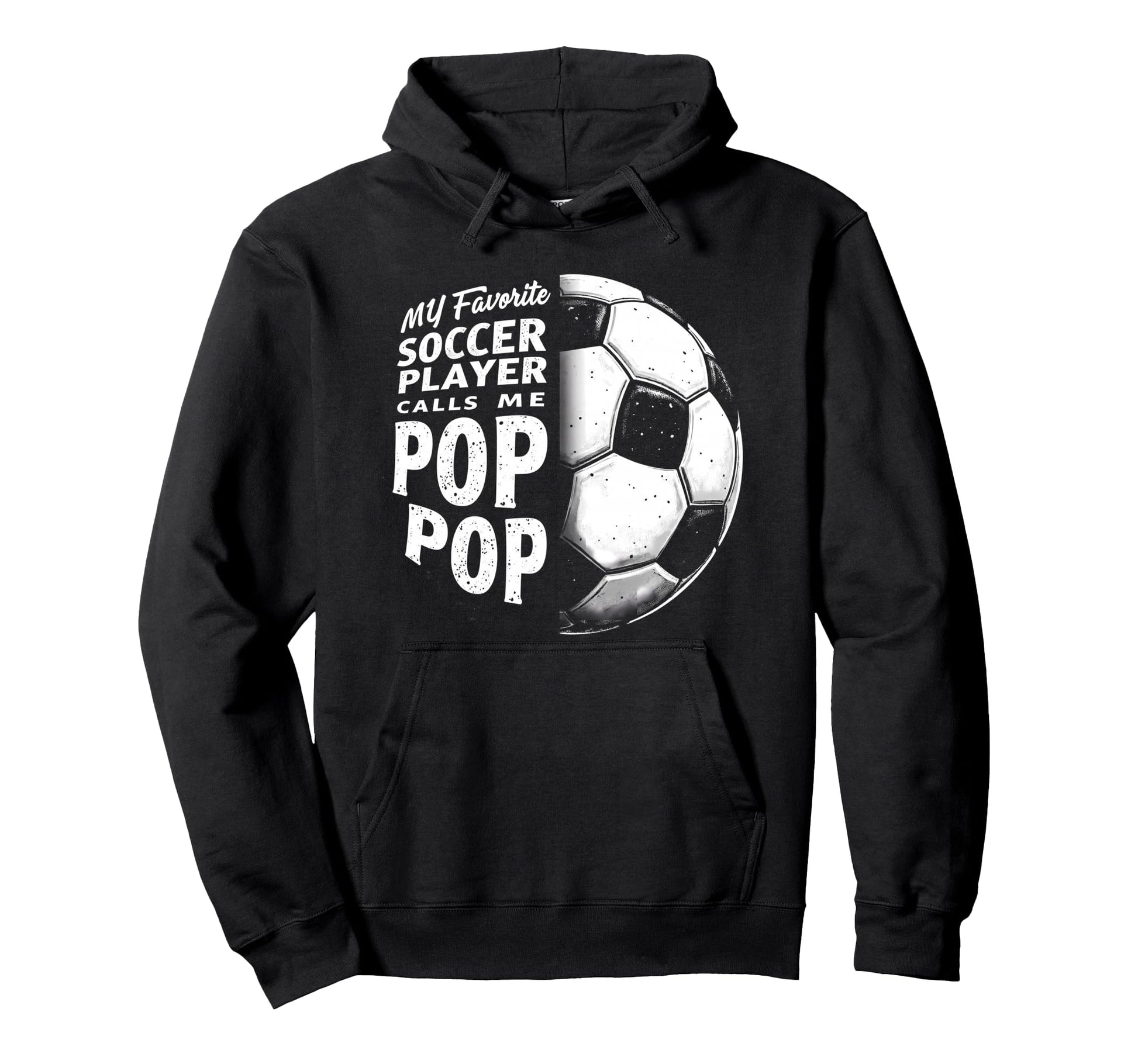 My Favorite Soccer Player Calls Me Pop Hoodie - Custom Art Print Unisex - T-Shirt, Sweatshirt, Hoodie