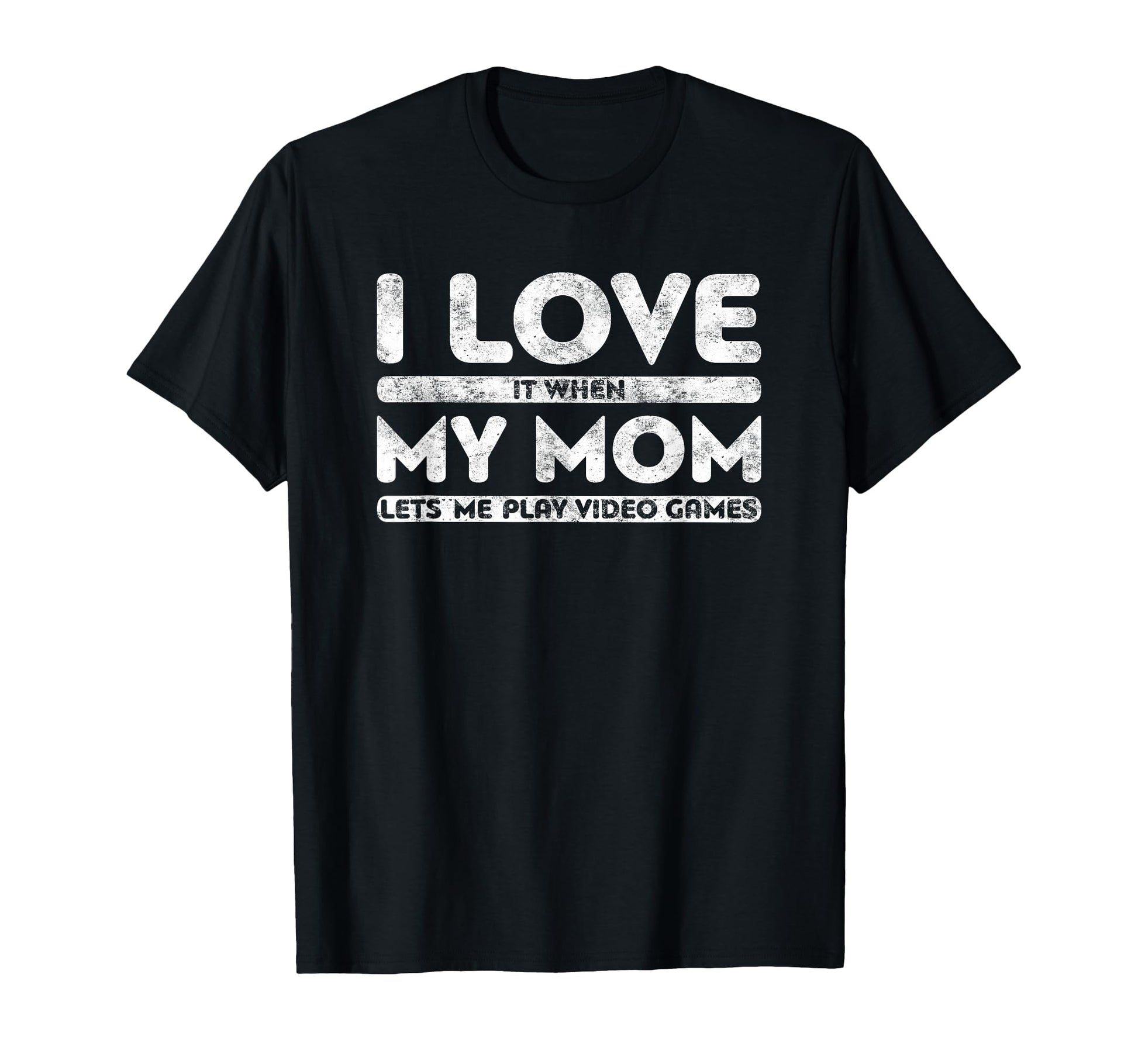 I Love It When My Mom Lets Me Play T-Shirt - Fun Novelty Design Unisex - T-Shirt, Sweatshirt, Hoodie