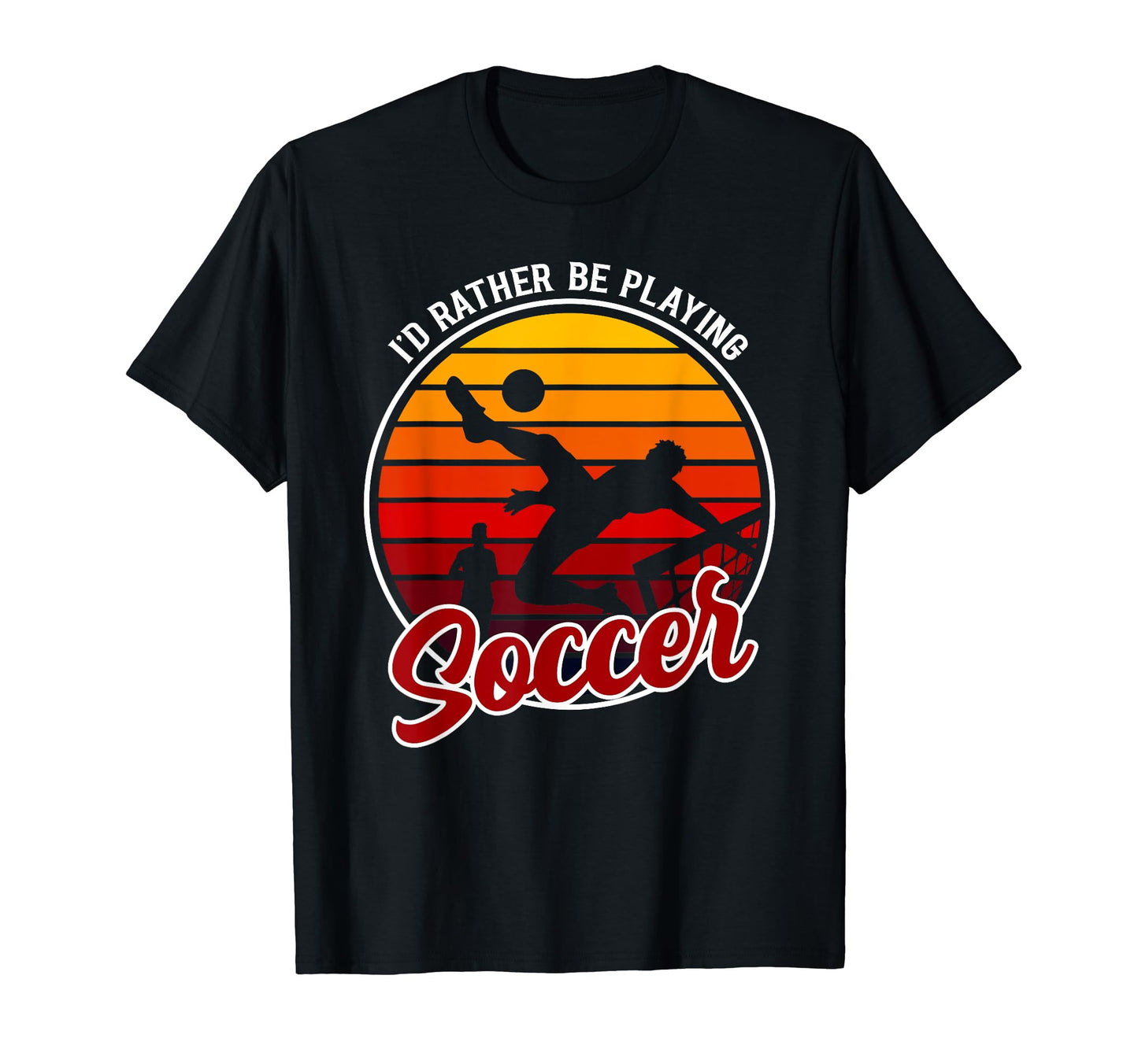 Id Rather Be Playing Soccer Football T-Shirt - Fun Novelty Design Unisex - T-Shirt, Sweatshirt, Hoodie