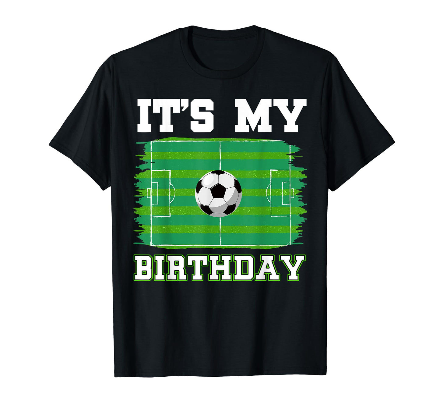 Its My Birthday Soccer Lovers Sport Fans T-Shirt - Graphic Print Men Women - T-Shirt, Sweatshirt, Hoodie
