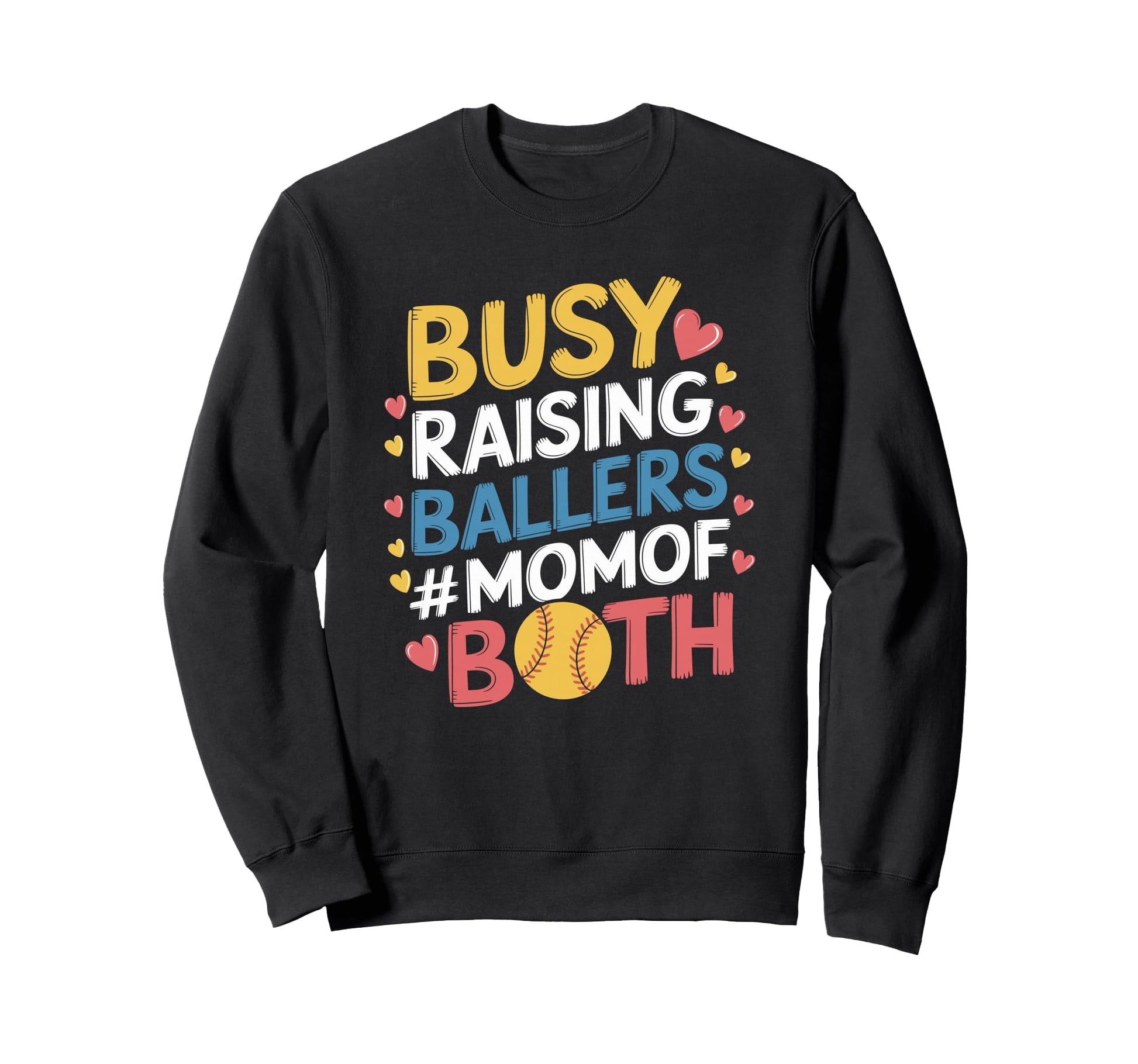 Busy Raising Ballers Mom Both Sweatshirt - Streetwear Style Unisex - T-Shirt, Sweatshirt, Hoodie