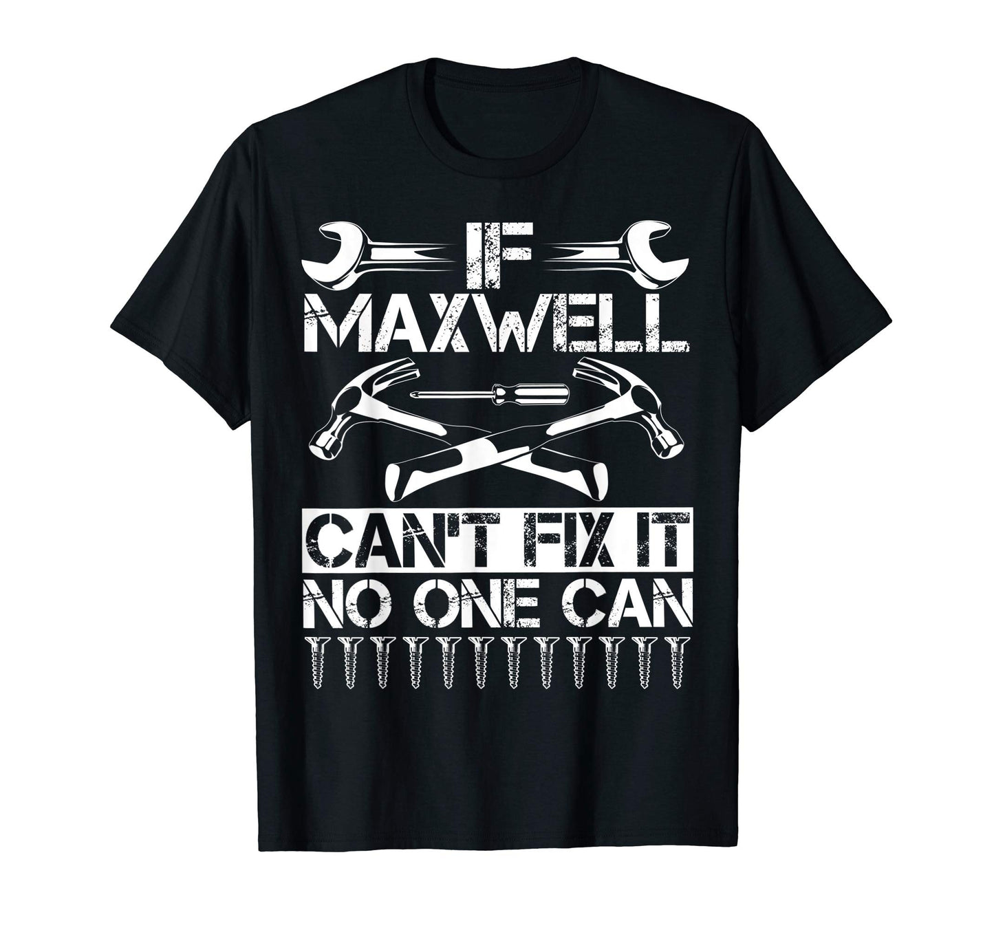 Maxwell Fix It Funny Birthday T-Shirt - Novelty Apparel Unisex - T-Shirt, Sweatshirt, Hoodie