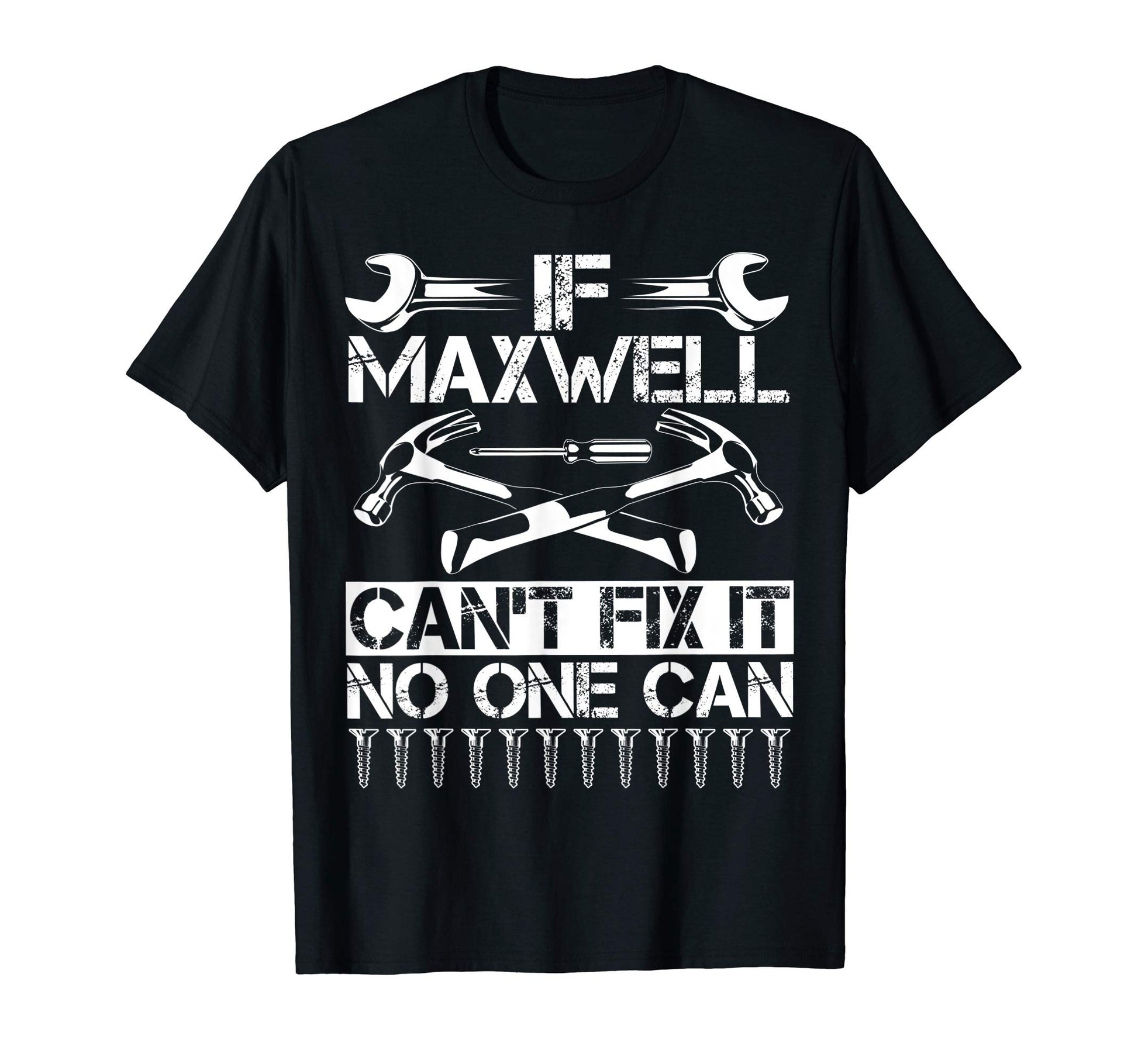 Maxwell Fix It Funny Birthday T-Shirt - Novelty Apparel Unisex - T-Shirt, Sweatshirt, Hoodie