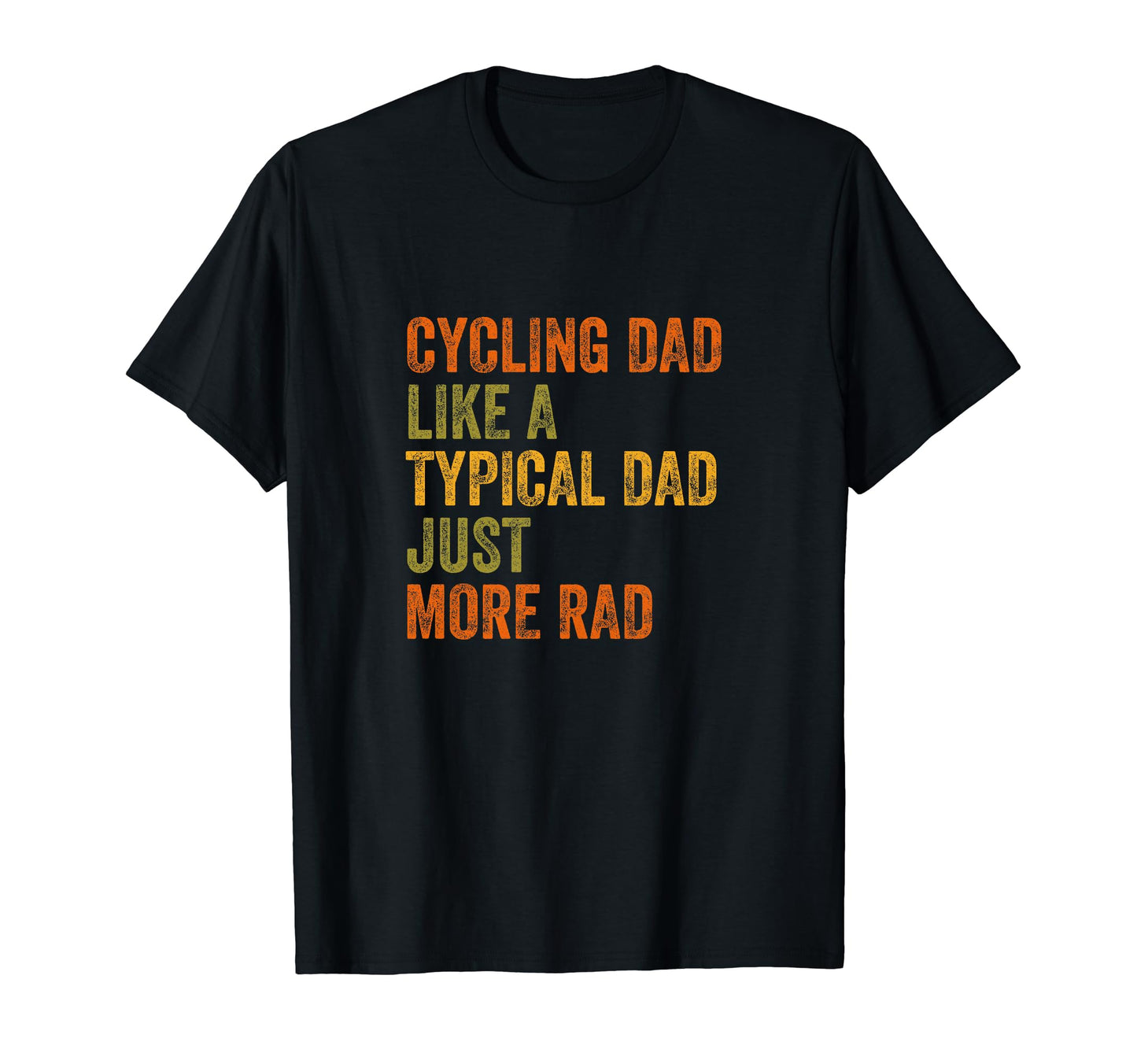 Cycling Dad Just More Rad Text T-Shirt - Custom Art Print Men Women - T-Shirt, Sweatshirt, Hoodie