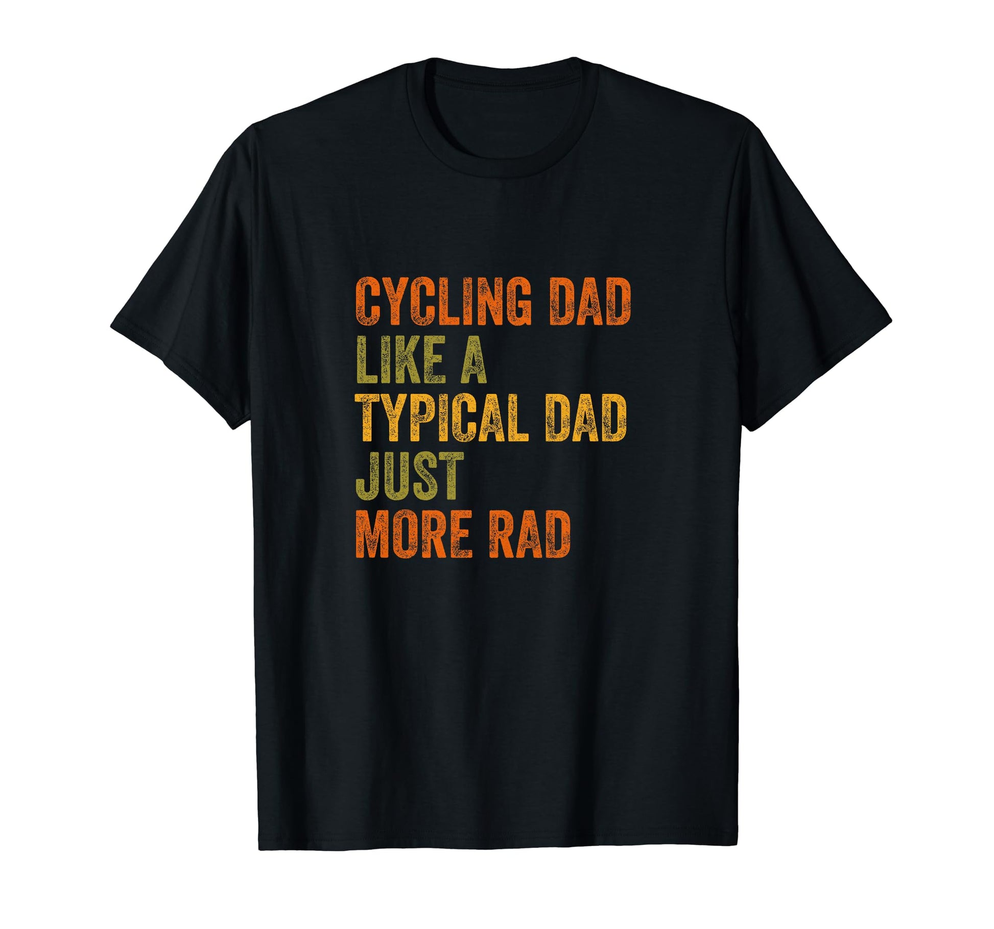 Cycling Dad Just More Rad Text T-Shirt - Custom Art Print Men Women - T-Shirt, Sweatshirt, Hoodie