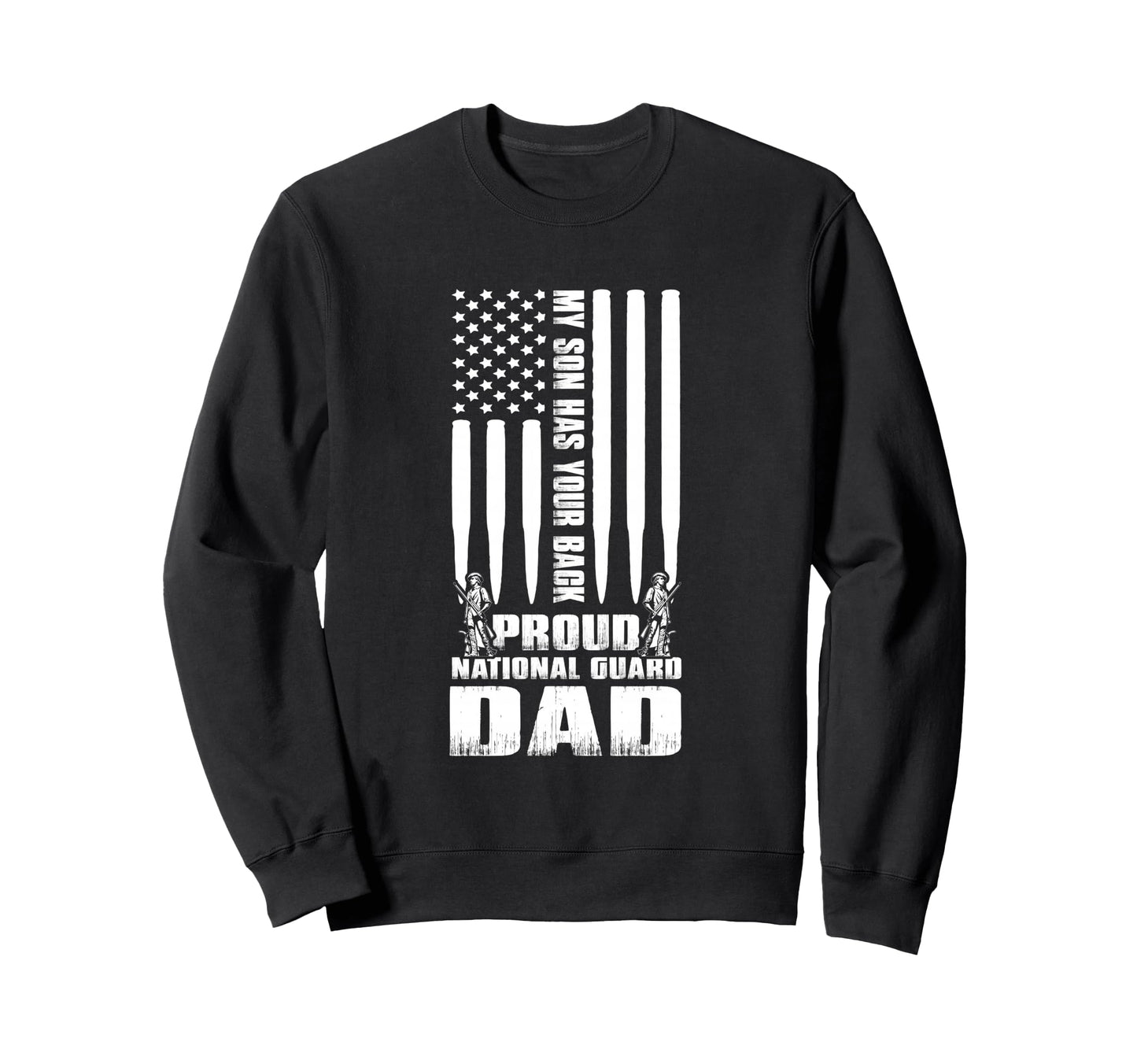 Army Dad My Son Has Your Back Sweatshirt - Casual Everyday Wear Men Women - T-Shirt, Sweatshirt, Hoodie