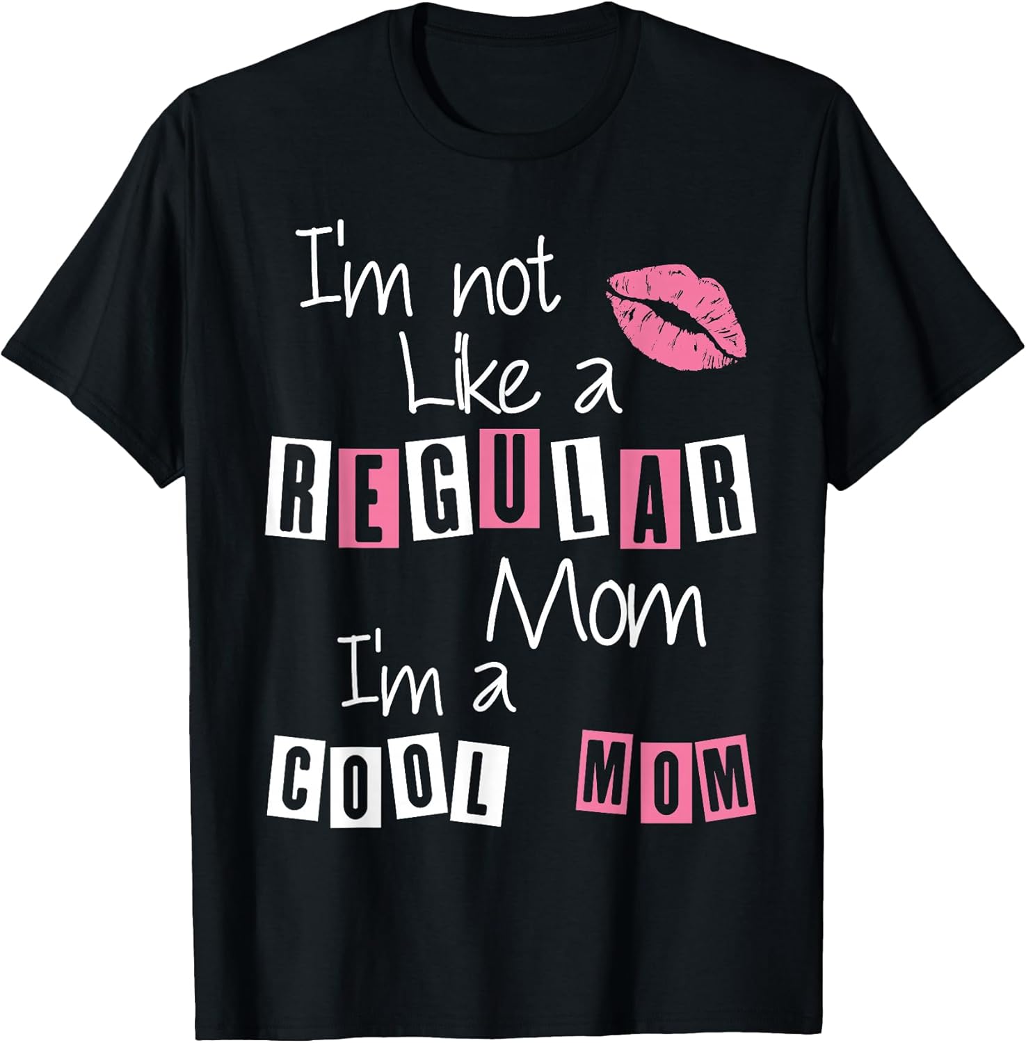 I'm Not Like A Regular Mom I'm A Cool-Mom Funny Mothers Day T-Shirt Unisex T-shirt, Sweatshirt, Hoodie, Long Sleeve Tee - T-Shirt, Sweatshirt, Hoodie