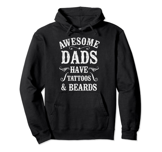 Awesome Dads Have Tattoos Beards Hoodie - Custom Art Print Men Women - T-Shirt, Sweatshirt, Hoodie