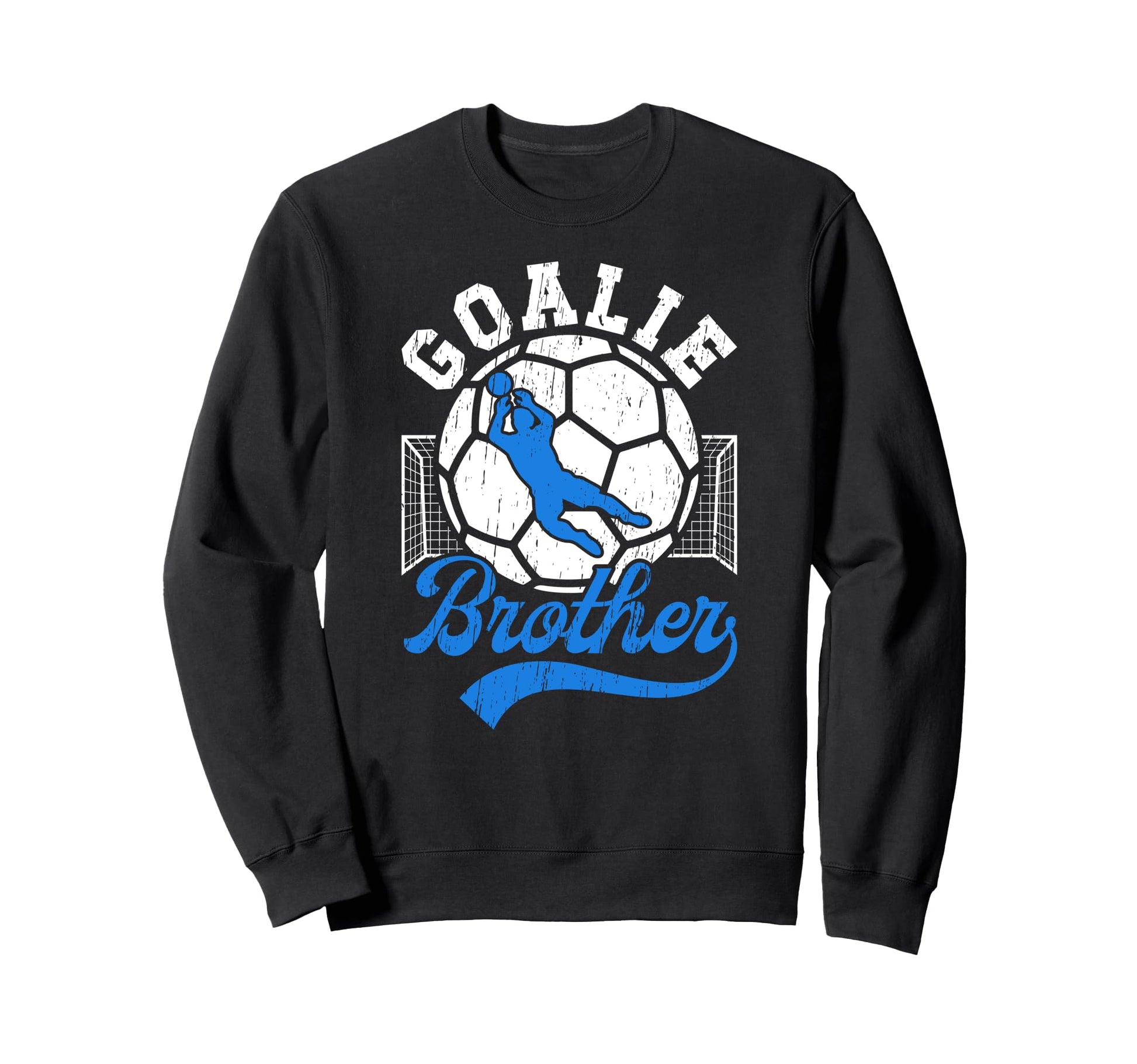 Soccer Goalie Brother Soccer Sweatshirt - Streetwear Style for Adults - T-Shirt, Sweatshirt, Hoodie