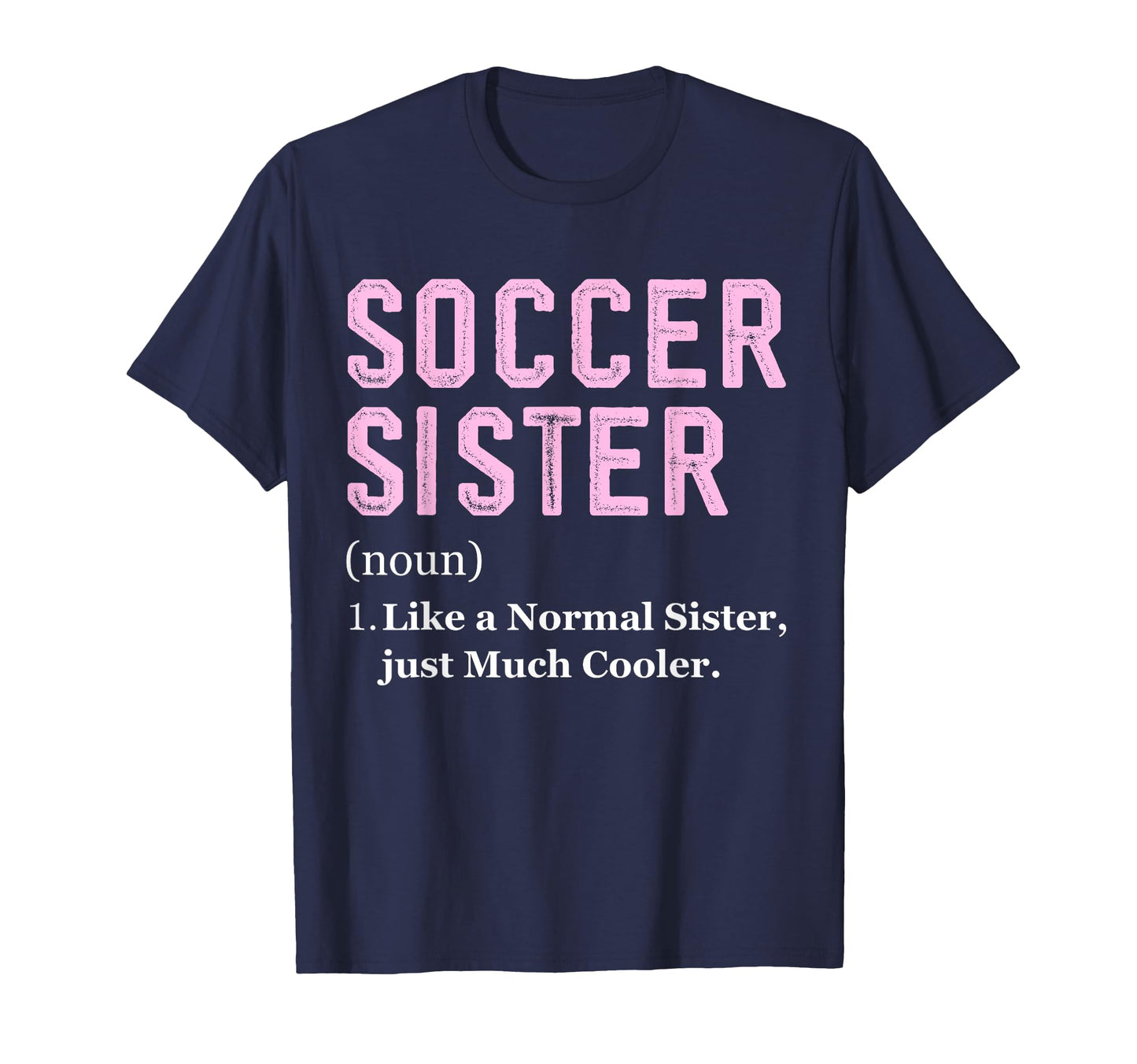 Funny Soccer Player Sister Definition T-Shirt - Novelty Apparel Unisex - T-Shirt, Sweatshirt, Hoodie