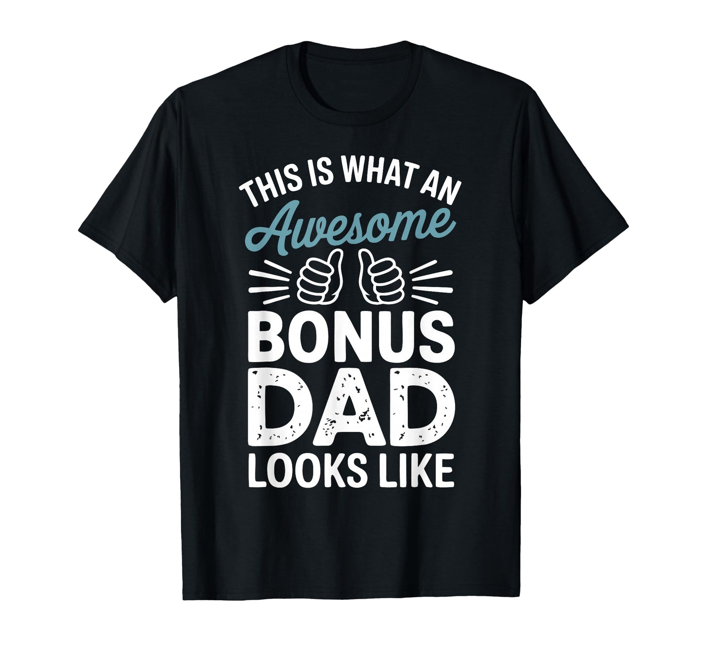 Bonus Dad Step Parent Family Stepfather T-Shirt - Graphic Print Men Women - T-Shirt, Sweatshirt, Hoodie