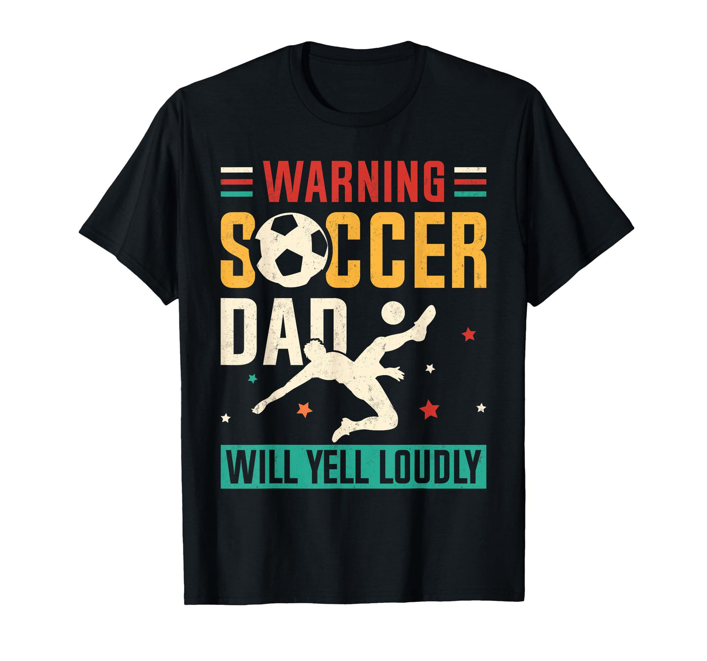 Warning Soccer Dad Yell Loudly T-Shirt - Casual Everyday Wear for Adults - T-Shirt, Sweatshirt, Hoodie