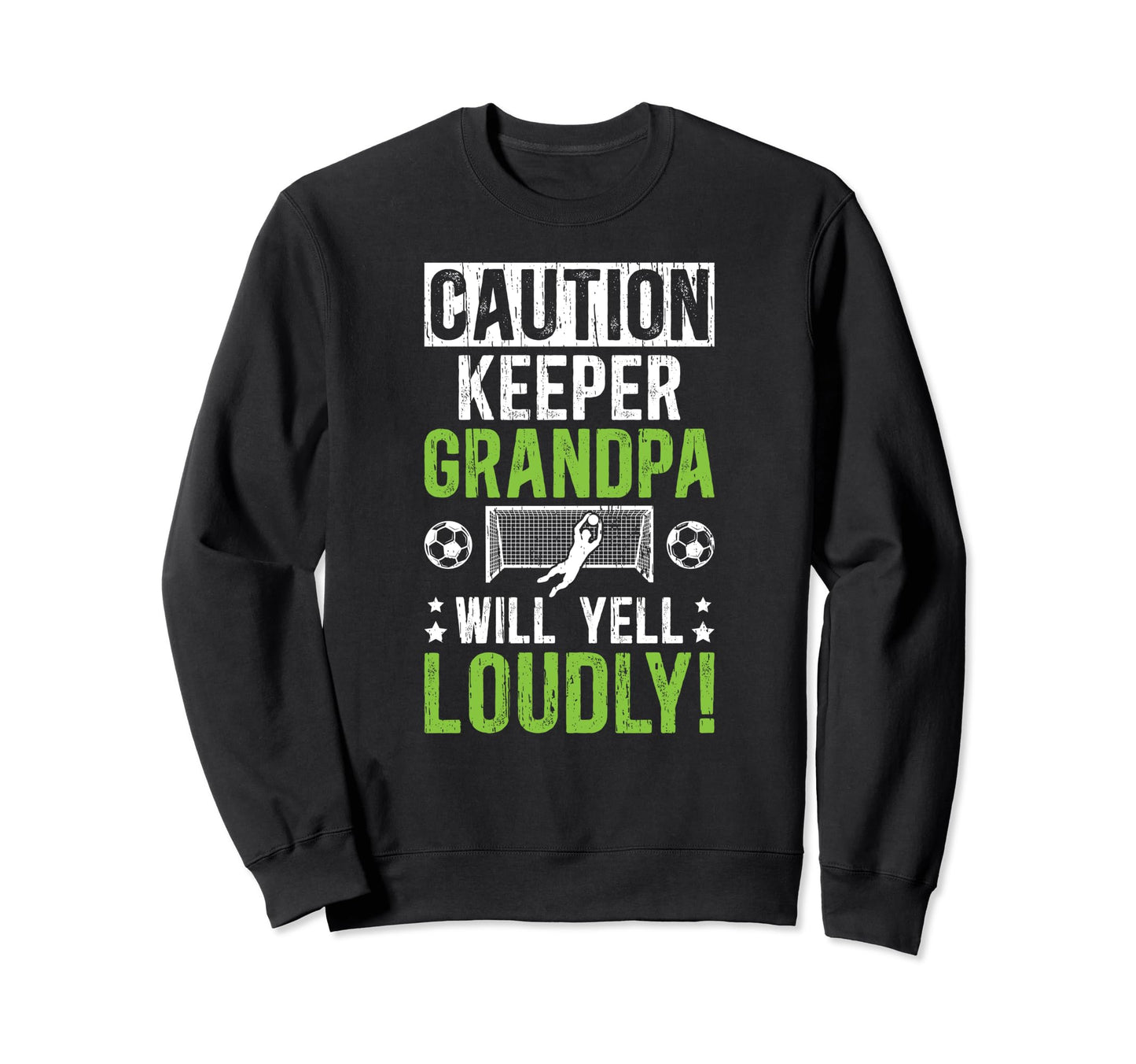 Soccer Keeper Grandpa Will Yell Sweatshirt - Minimalist Print Unisex - T-Shirt, Sweatshirt, Hoodie
