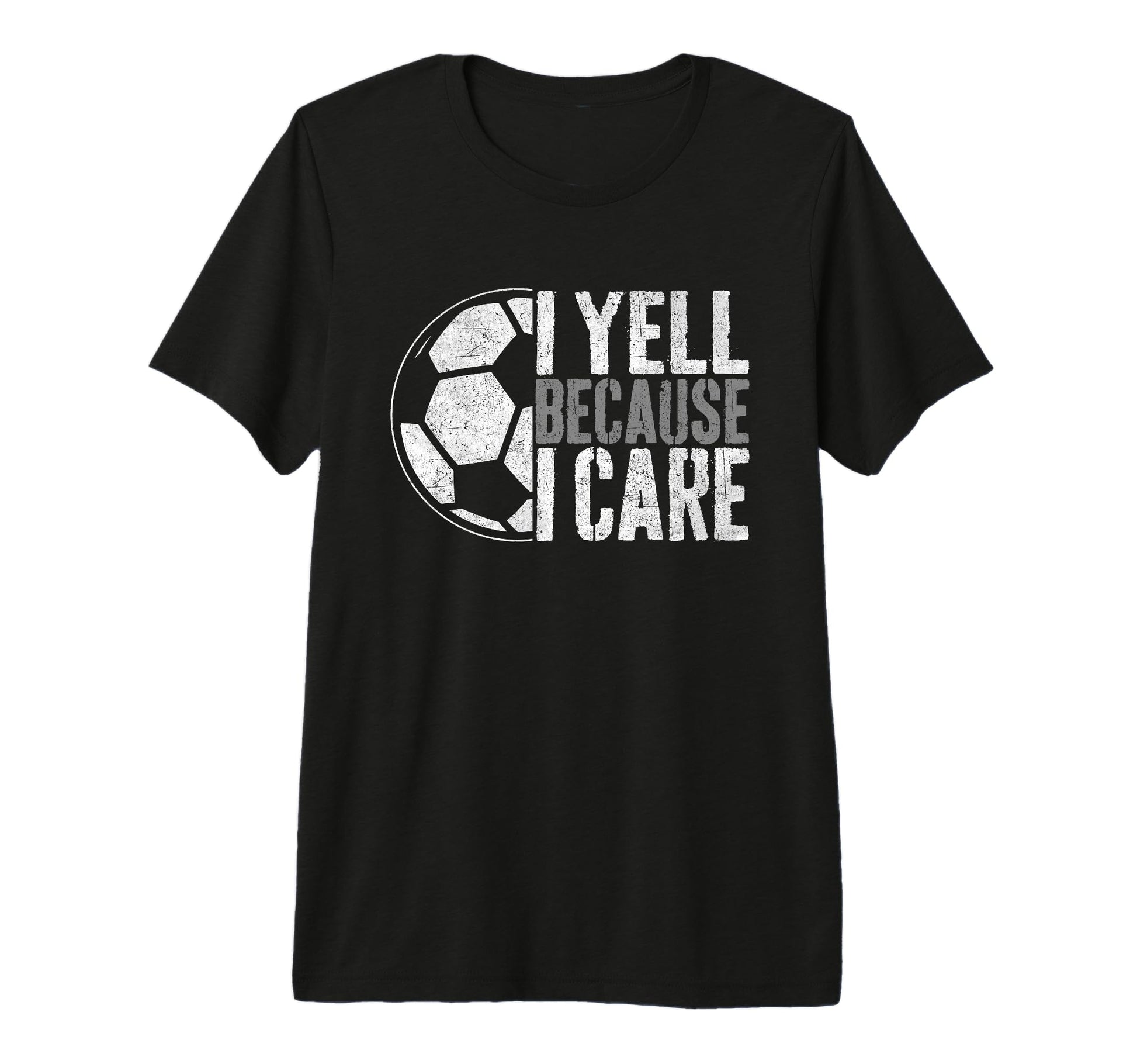 I Yell Because I Care Soccer Parent Funny T-Shirt - Trendy Graphic Unisex - T-Shirt, Sweatshirt, Hoodie