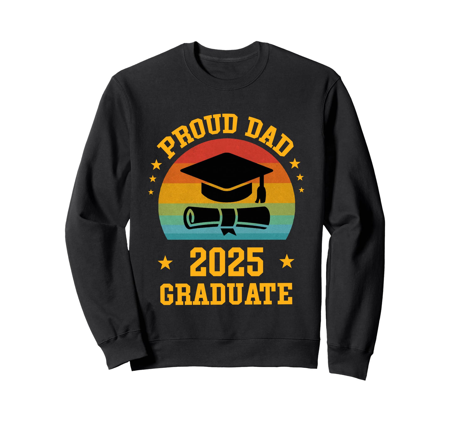 Proud Dad 2025 Graduate Senior Sweatshirt - Trendy Graphic for Adults - T-Shirt, Sweatshirt, Hoodie