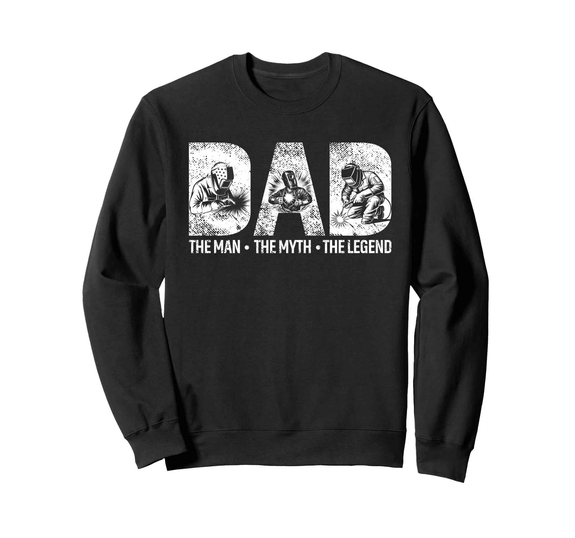 Dad Welder Legend Funny Welder Dad Sweatshirt - Trendy Graphic Men Women - T-Shirt, Sweatshirt, Hoodie