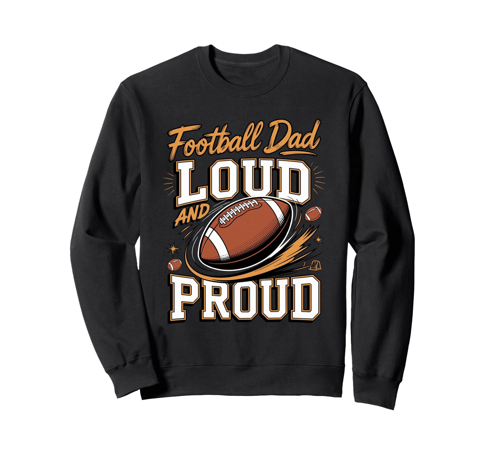 Football Dad Loud And Proud Sideline Sweatshirt - Graphic Print Men Women - T-Shirt, Sweatshirt, Hoodie