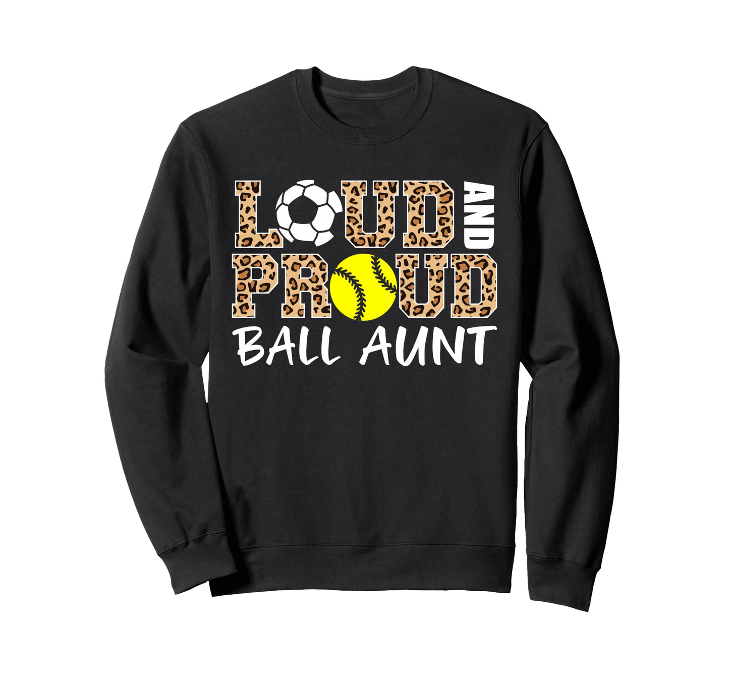Loud And Proud Soccer Softball Sweatshirt - Streetwear Style for Adults - T-Shirt, Sweatshirt, Hoodie