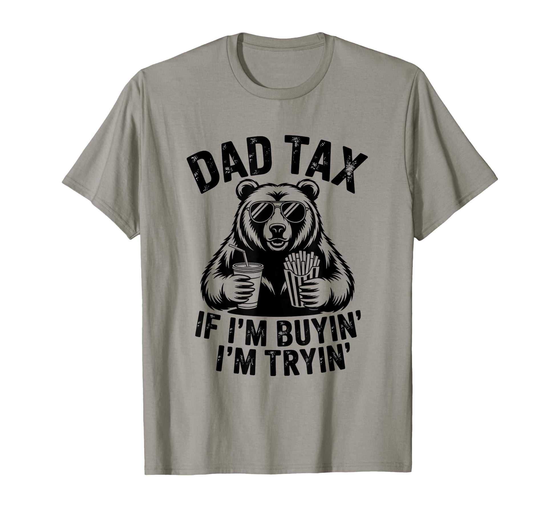 Mens Dad Tax If Im Buying Im Trying T-Shirt - Casual Everyday Wear Unisex - T-Shirt, Sweatshirt, Hoodie