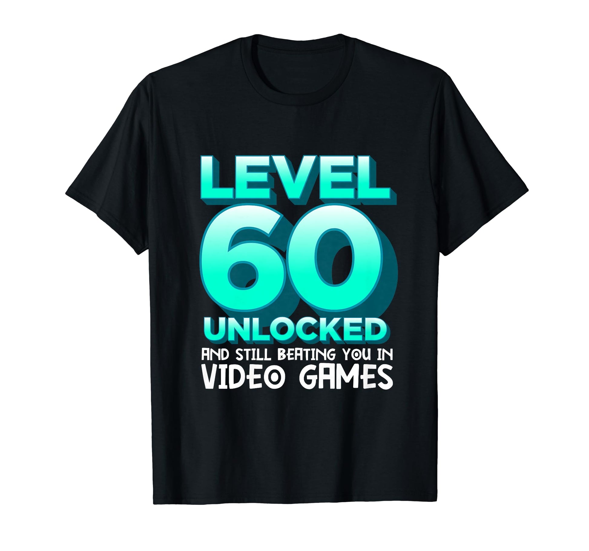 Level 60 Unlocked Fathers Day 60Th T-Shirt - Unique Graphic Unisex - T-Shirt, Sweatshirt, Hoodie