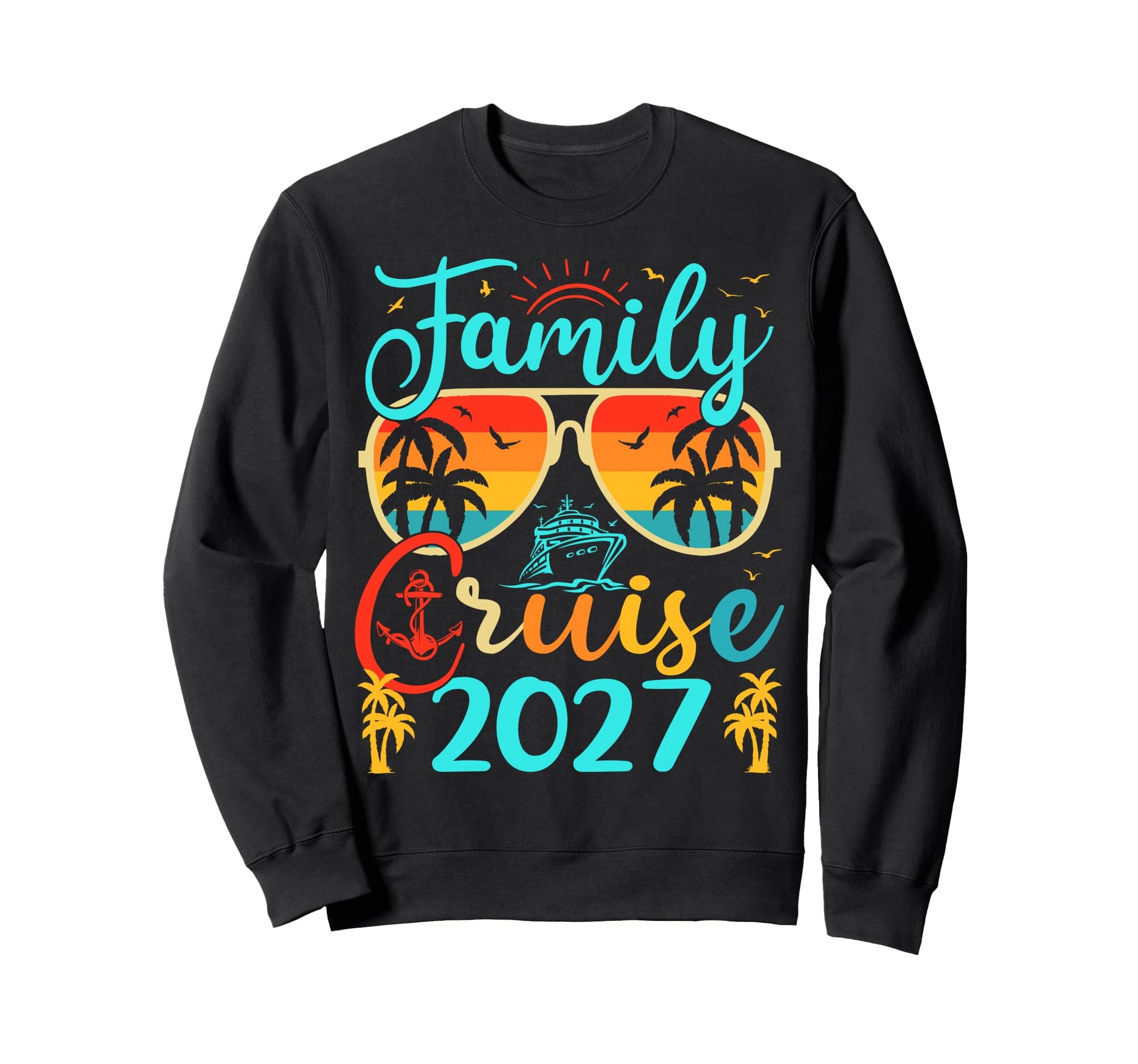 Family Cruise 2027 Summer Sweatshirt - Casual Everyday Wear for Adults - T-Shirt, Sweatshirt, Hoodie