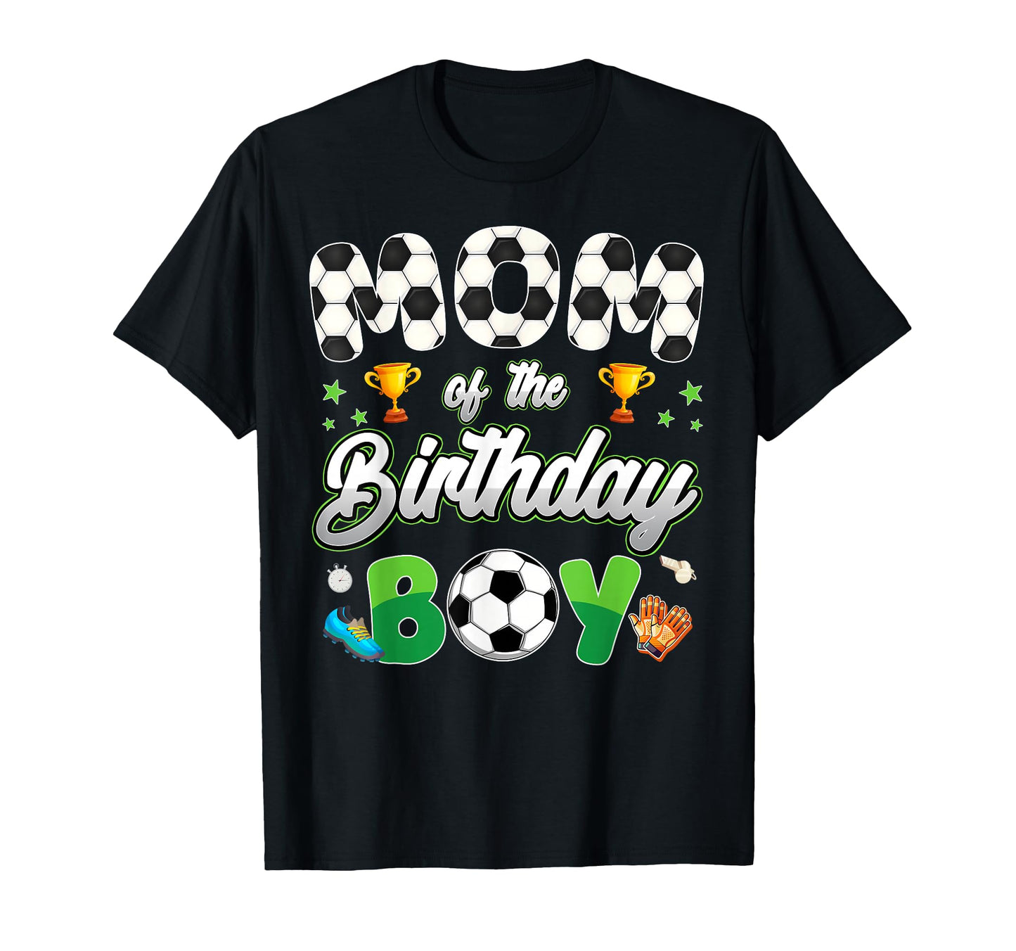 Funny Mom Birthday Soccer Theme Family T-Shirt - Unique Graphic Unisex - T-Shirt, Sweatshirt, Hoodie