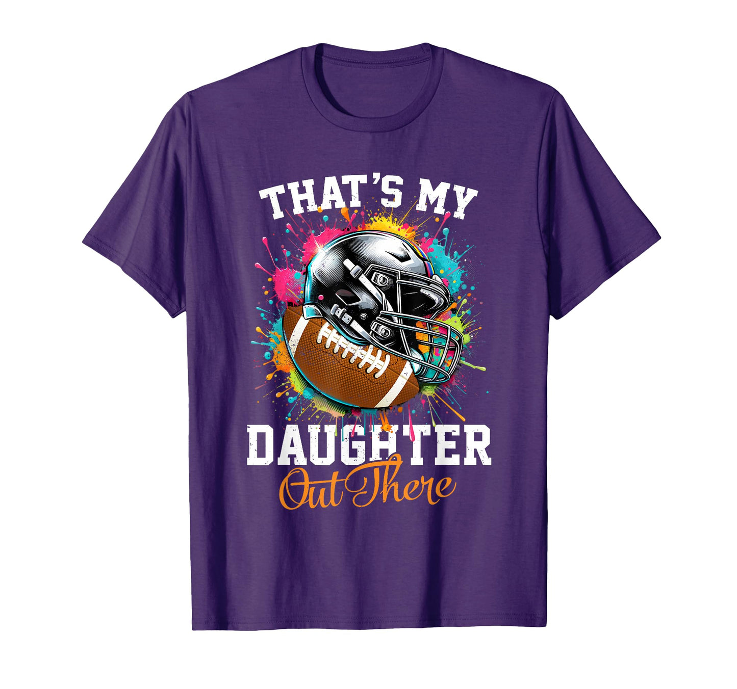 Thats My Daughter Out There Football T-Shirt - Aesthetic Graphic Men Women - T-Shirt, Sweatshirt, Hoodie