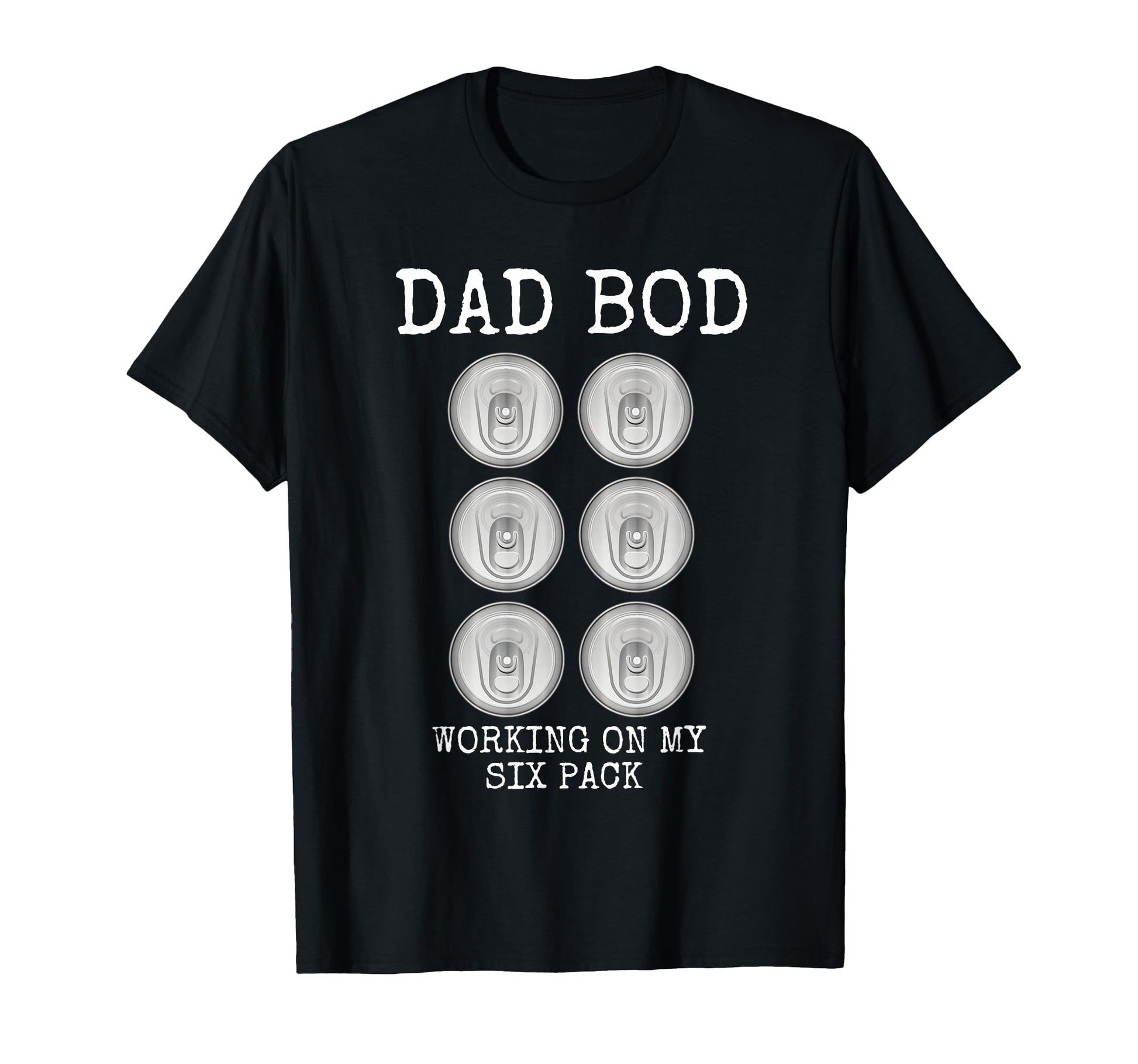 Dad Bod Working My Six Pack Funny T-Shirt - Casual Everyday Wear Unisex - T-Shirt, Sweatshirt, Hoodie