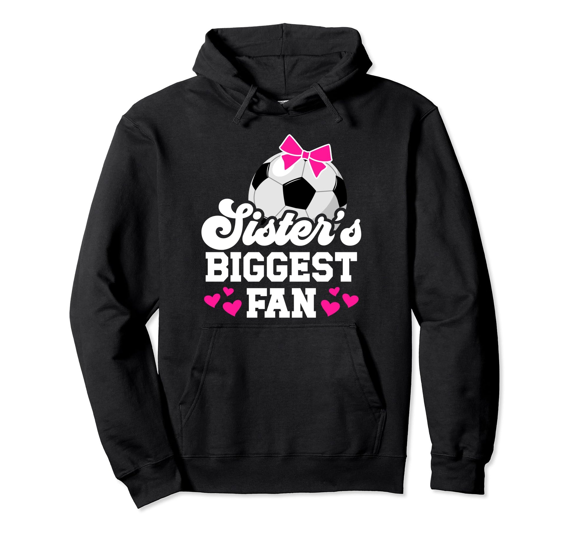 Biggest Fan Soccer Sister Soccer Hoodie - Custom Art Print for Adults - T-Shirt, Sweatshirt, Hoodie