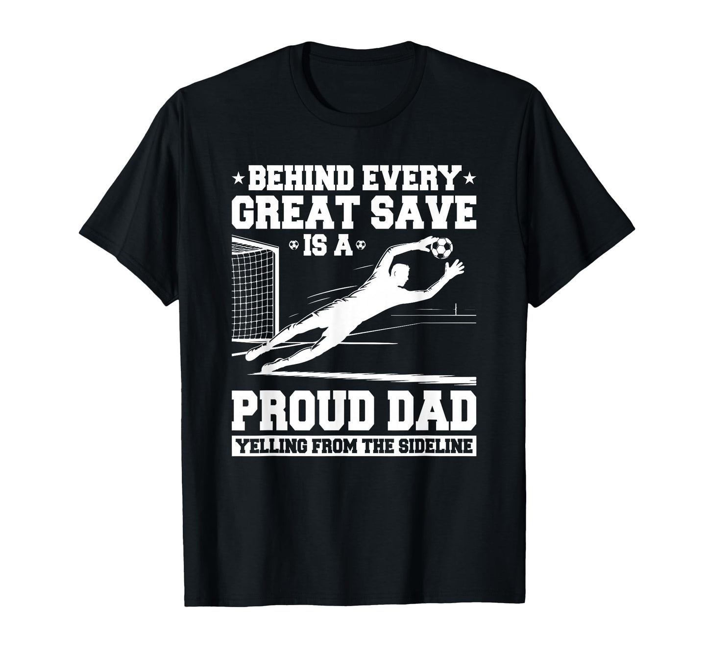 Behind Every Great Save Is Dad T-Shirt - Aesthetic Graphic Men Women - T-Shirt, Sweatshirt, Hoodie