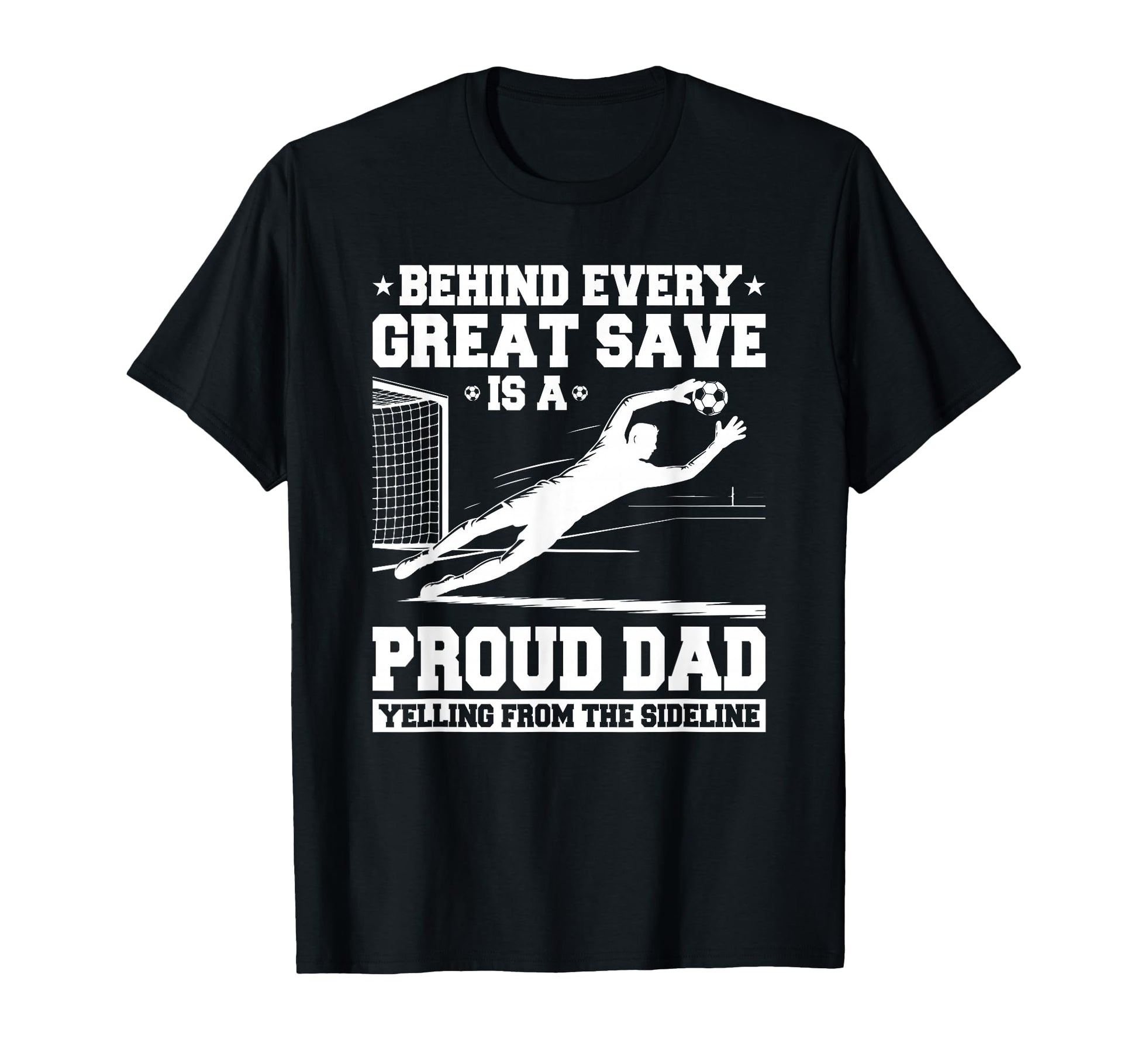 Behind Every Great Save Is Dad T-Shirt - Aesthetic Graphic Men Women - T-Shirt, Sweatshirt, Hoodie
