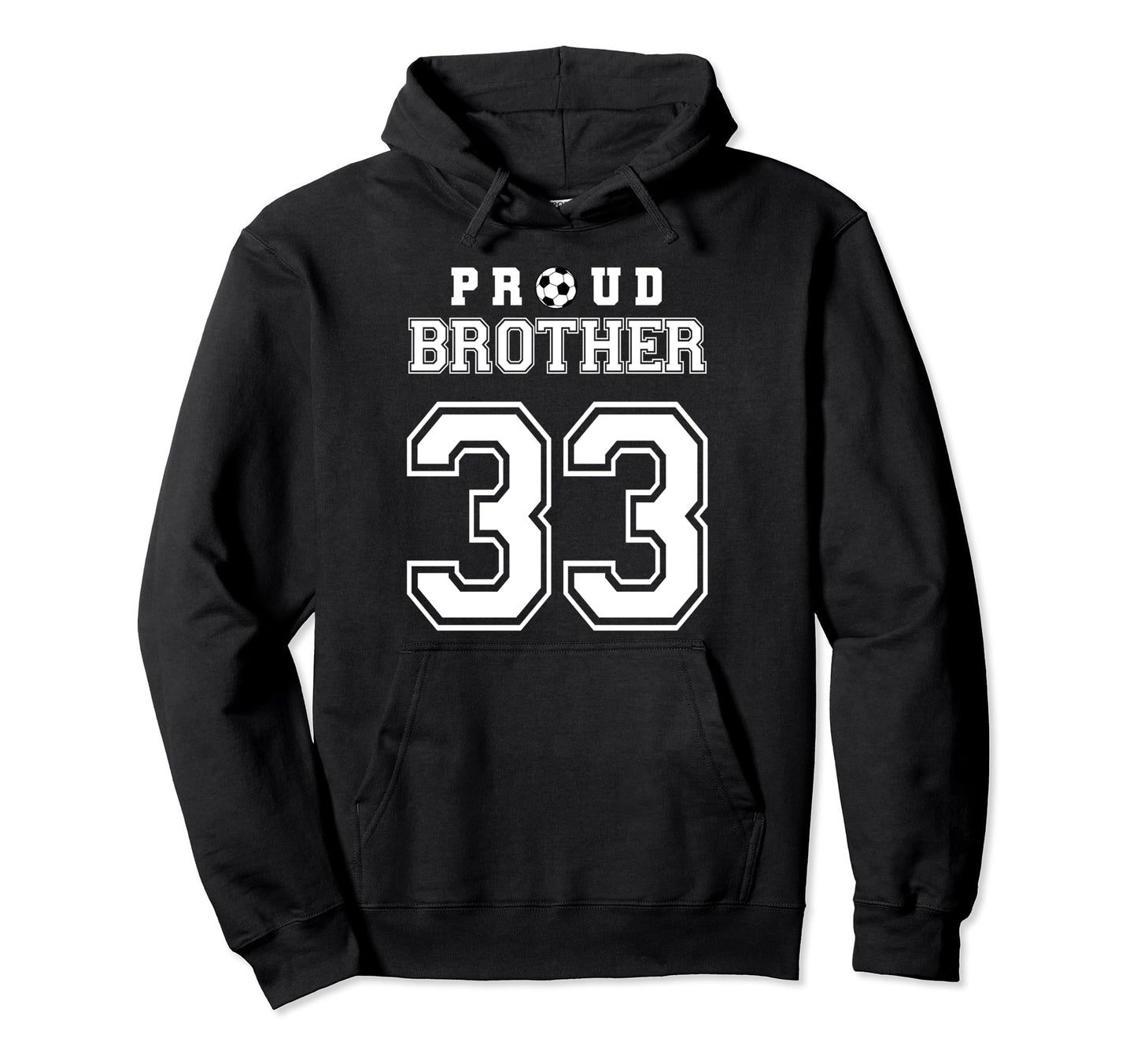 Number 33 Custom Proud Soccer Futbol Brother Hoodie - Graphic Print Unisex - T-Shirt, Sweatshirt, Hoodie